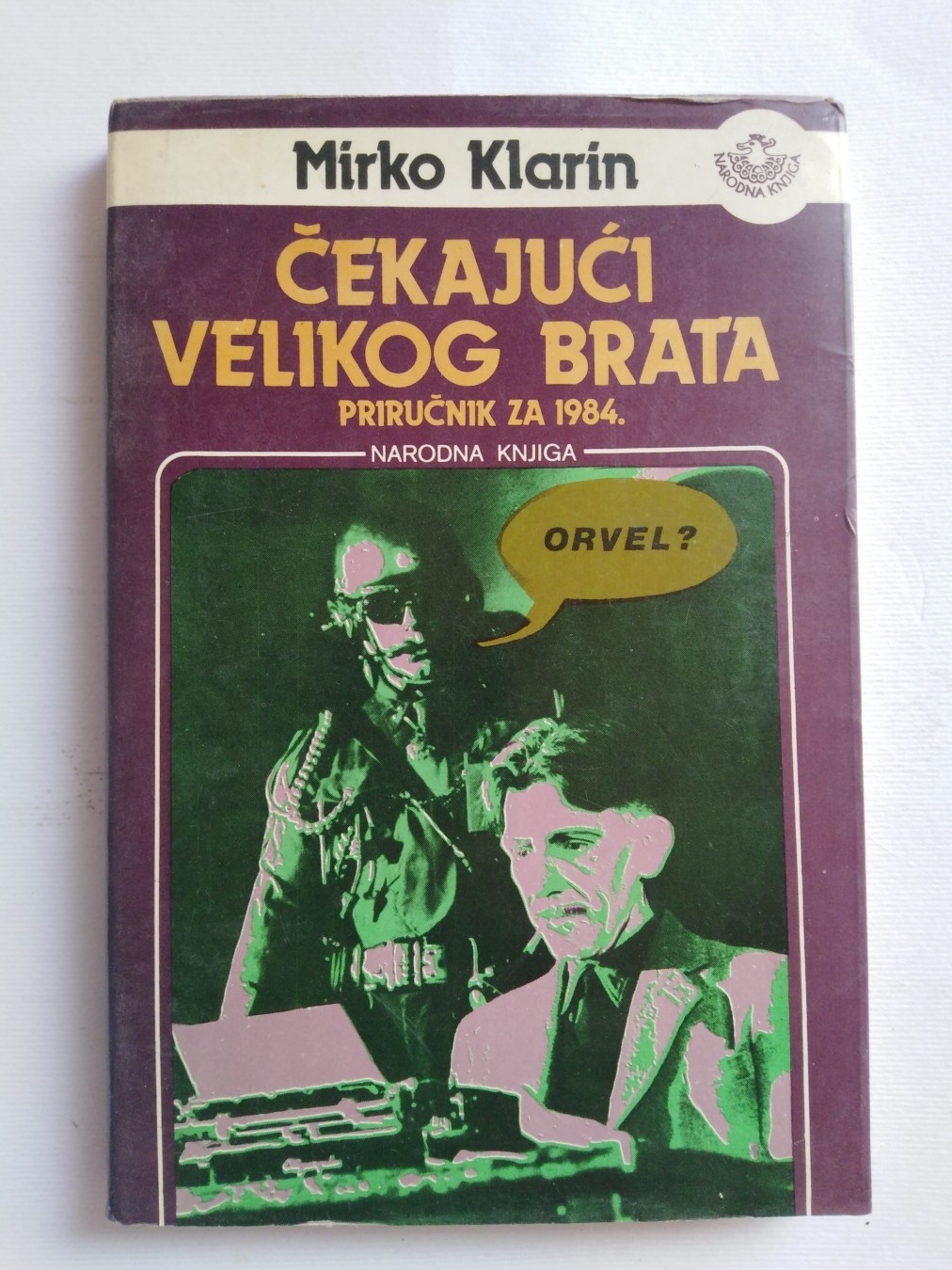 Čekajući Velikog Brata: priručnik za 1984 — Mirko Klarin