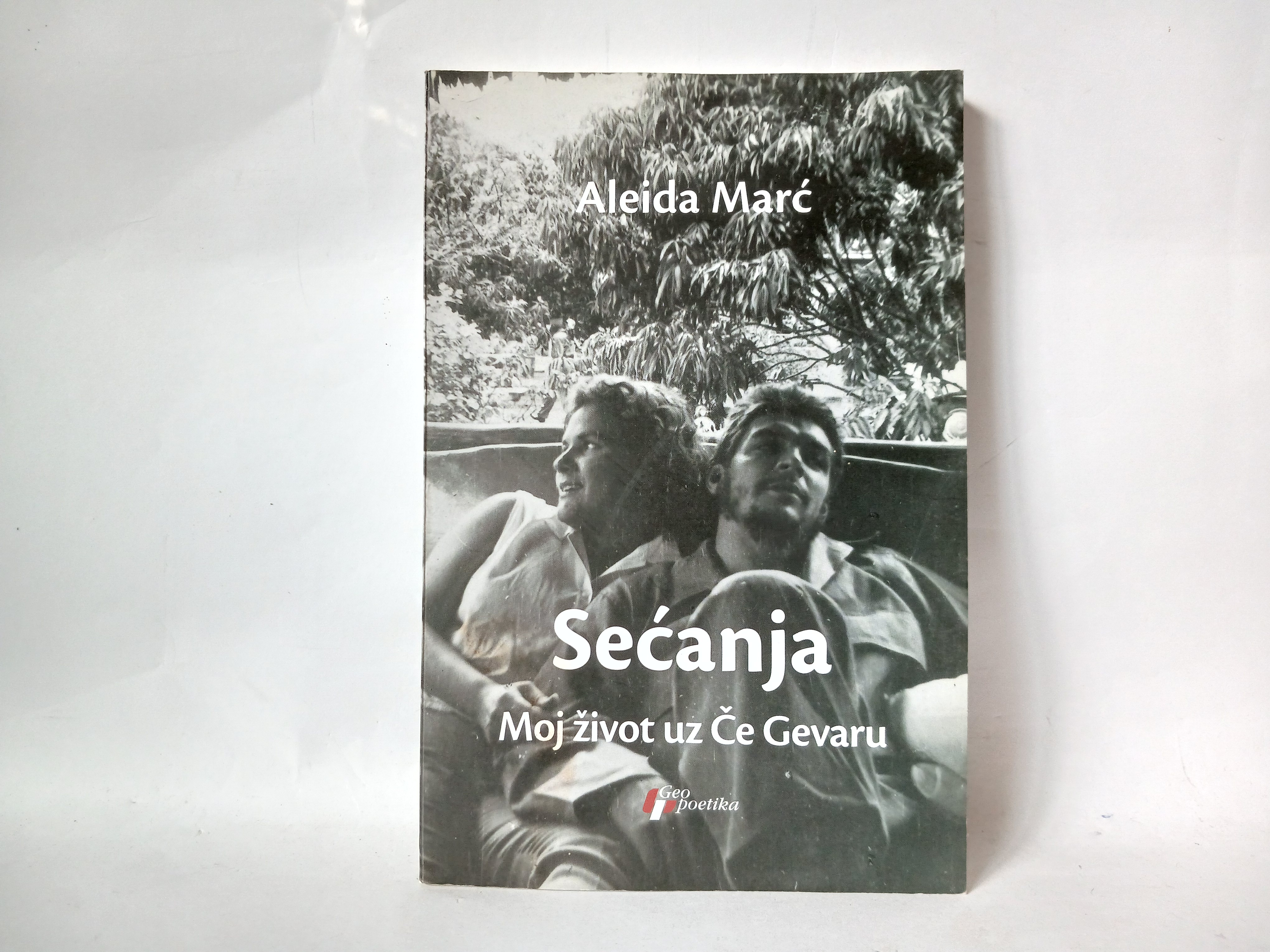 SEĆANJA MOJ ŽIVOT UZ ČE GEVARU Aleida Marć — Aleksa Marc
