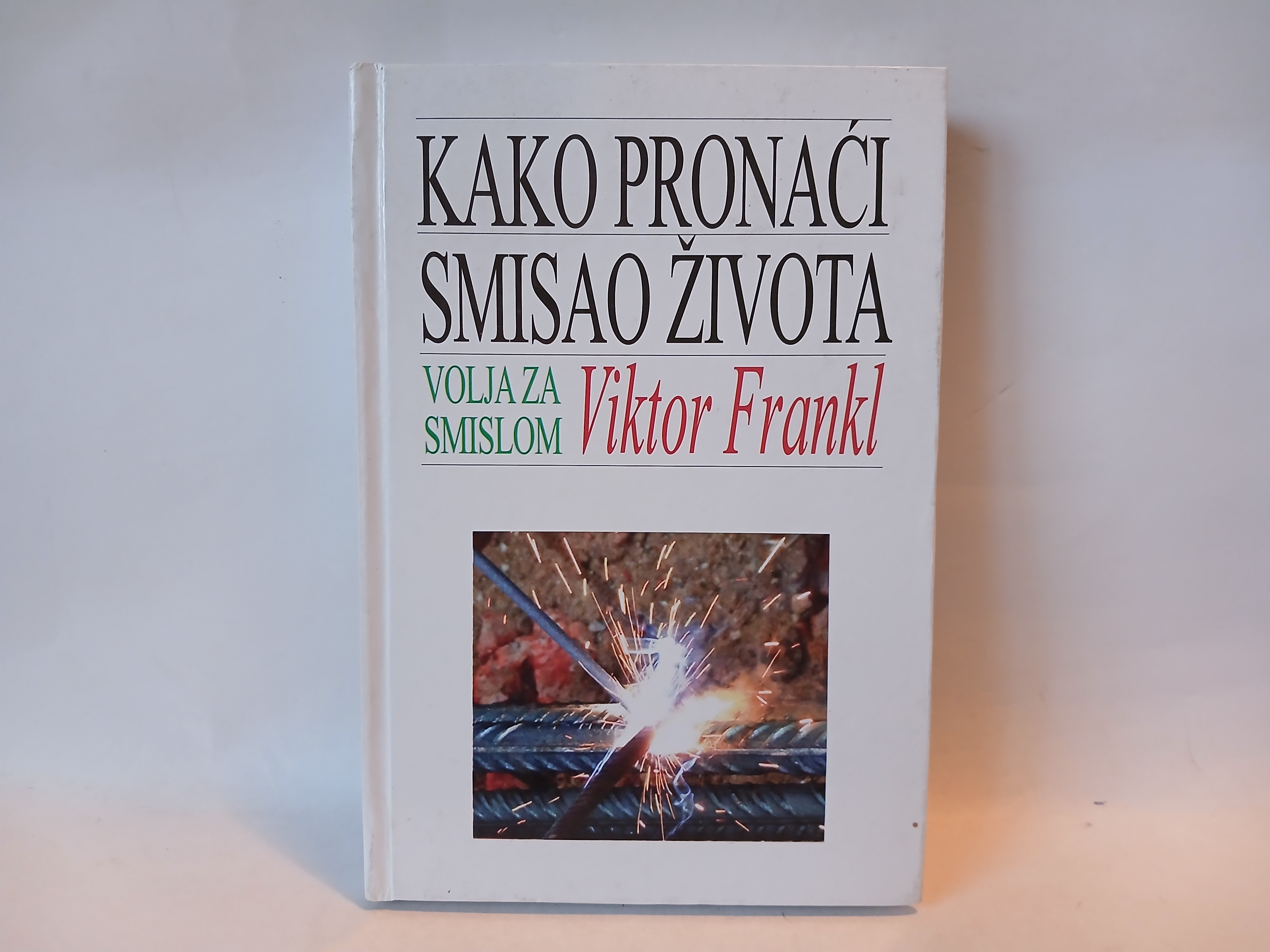 Kako pronaći smisao života - Viktor Frankl — Viktor Frankl