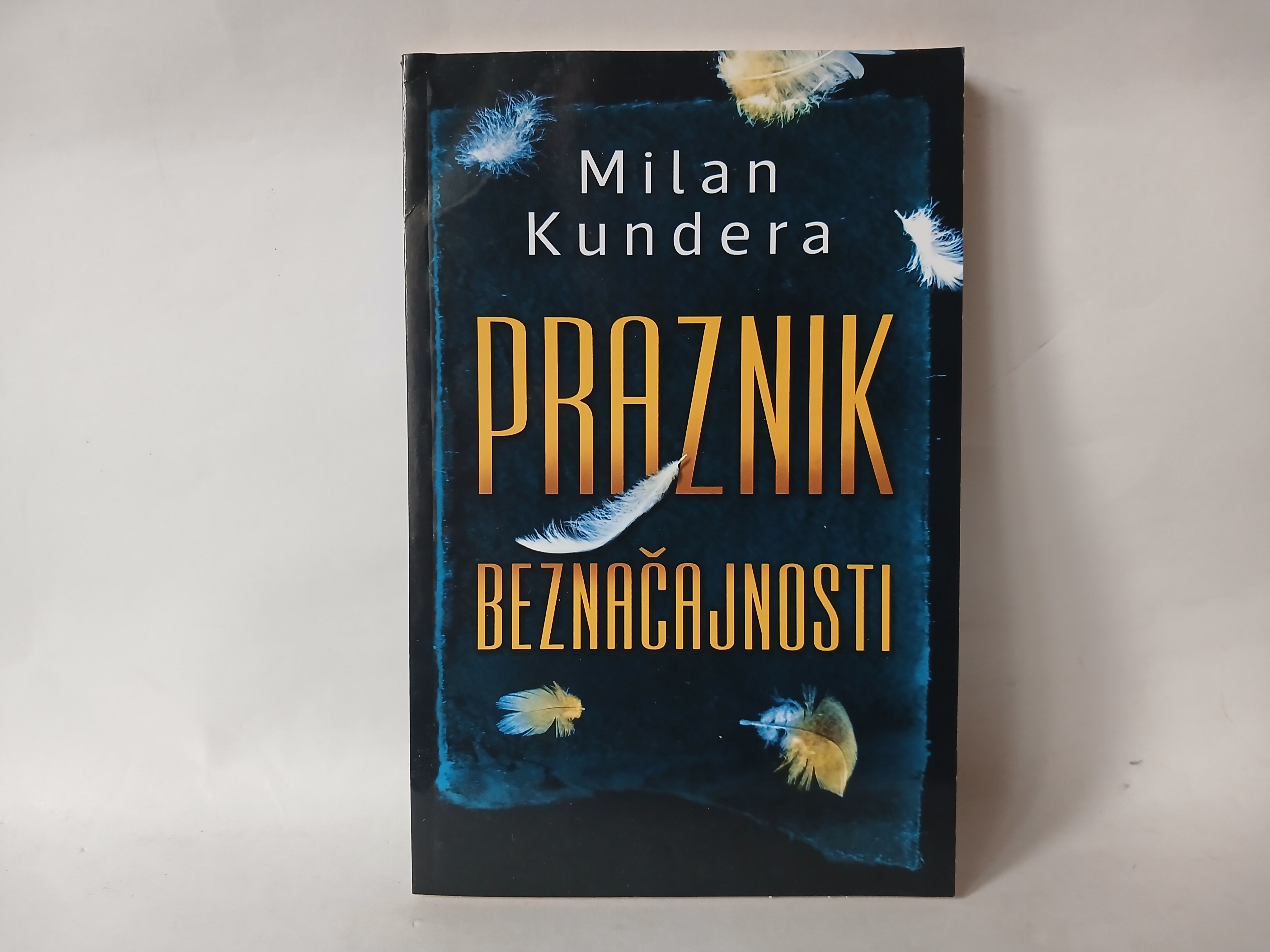 PRAZNIK BEZNAČAJNOSTI - Milan Kundera — Milan Kundera