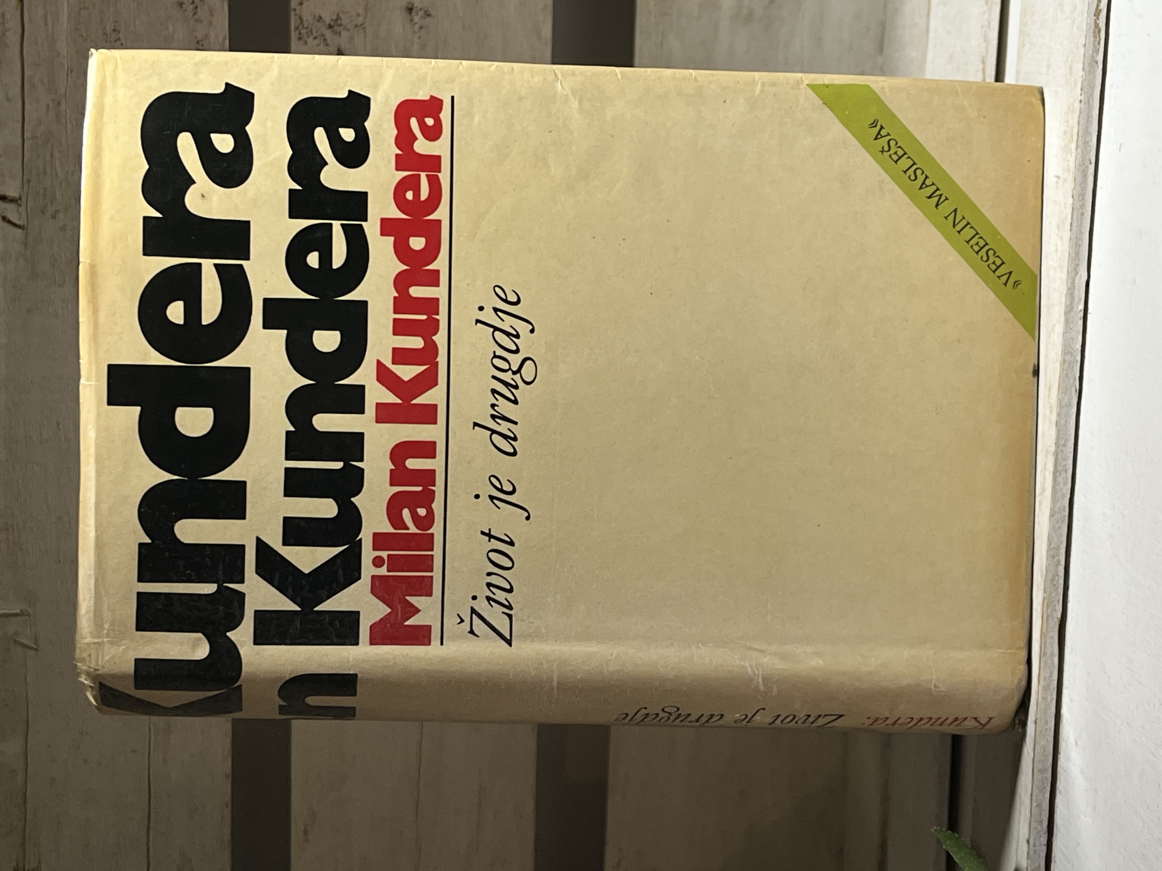 MILAN KUNDERA, ŽIVOT JE DRUGDJE — MILAN KUNDERA