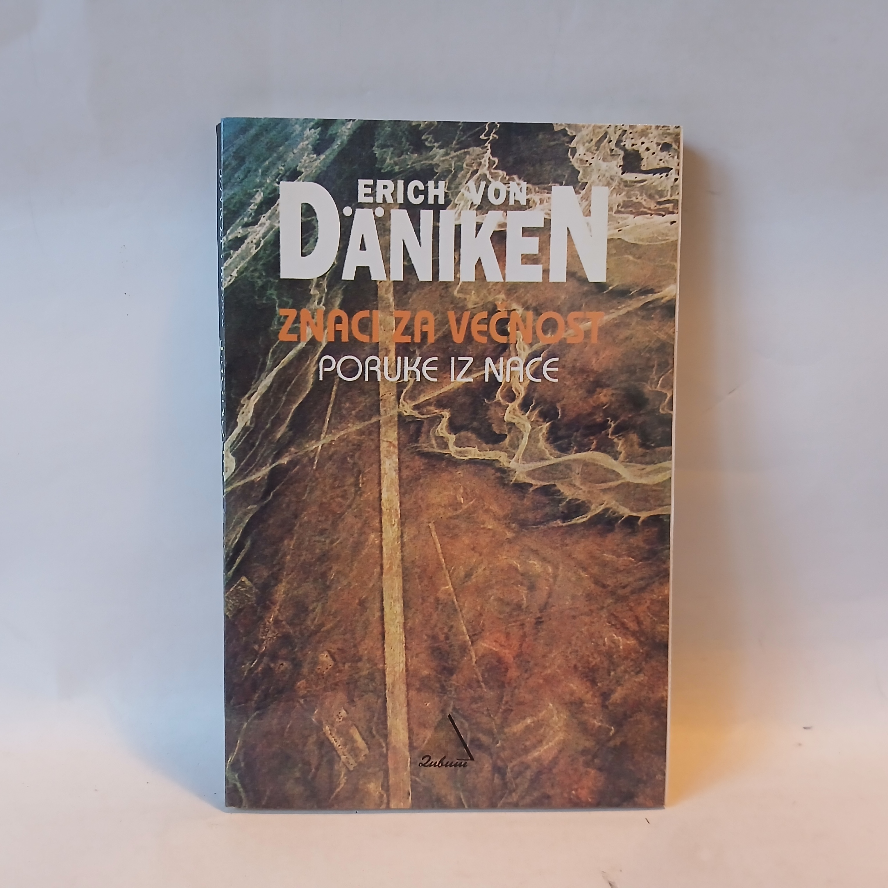 ZNACI ZA VEČNOST Poruke iz Nace: Erich von Dänikenn — Erich von Dänikenn, polovna knjiga