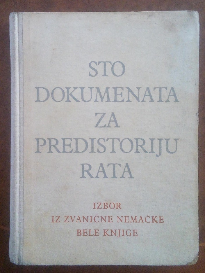 Sto dokumenata za predistoriju rata — izbor iz zvanične nemačke Bele knjige (Berlin 1940) — Izdao Nemački obaveštajni biro — predgovor Joahim fon Ribentrop