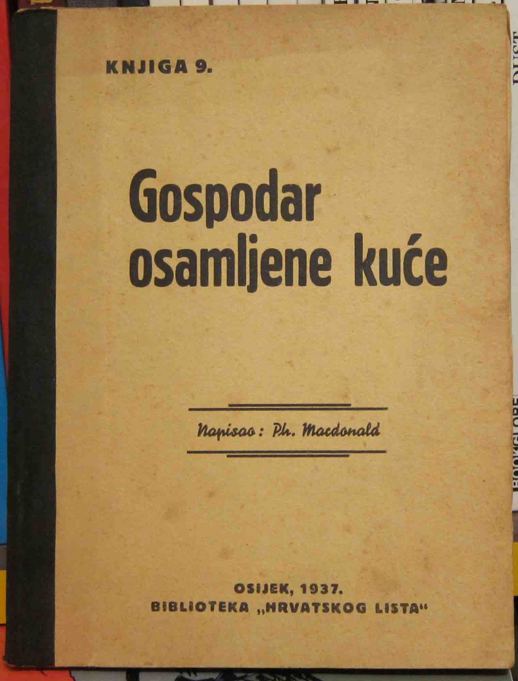 GOSPODAR OSAMLJENE KUĆE — knjiga 9 (Biblioteka „Hrvatskog lista", Osijek 1937) — Philip Macdonald