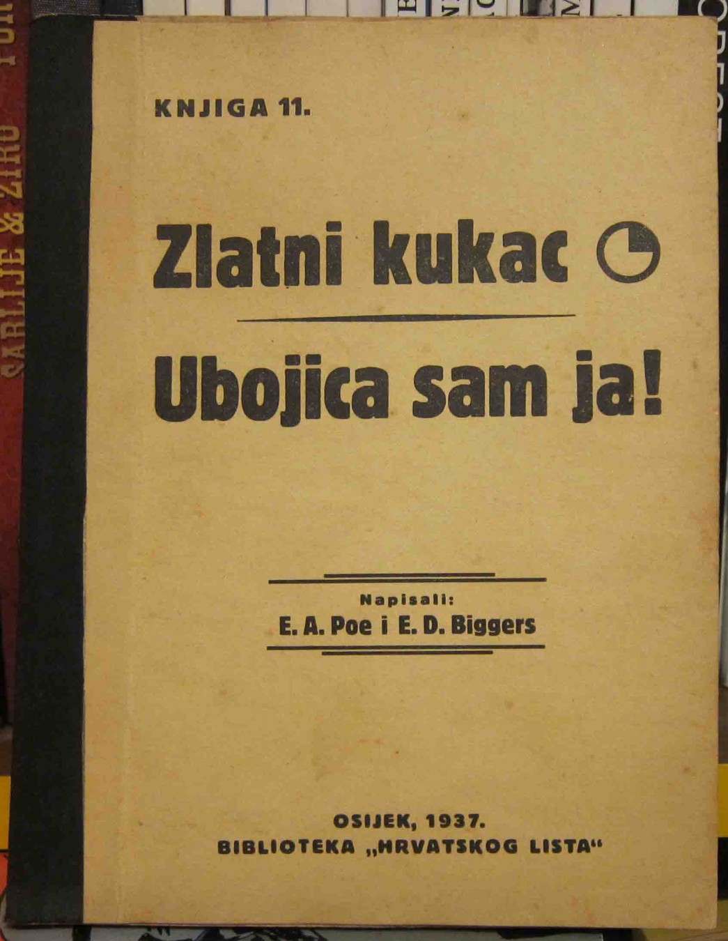 ZLATNI KUKAC + UBOJICA SAM JA! — knjiga 11 (Biblioteka „Hrvatskog lista", Osijek 1937) — Edgar Alan Po i E. D. Bigers