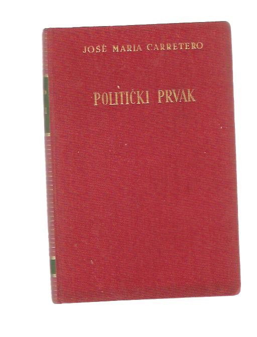 POLITIČKI PRVAK — roman (Suvremena biblioteka, Zagreb 1942) — José María Carretero, antikvarna knjiga