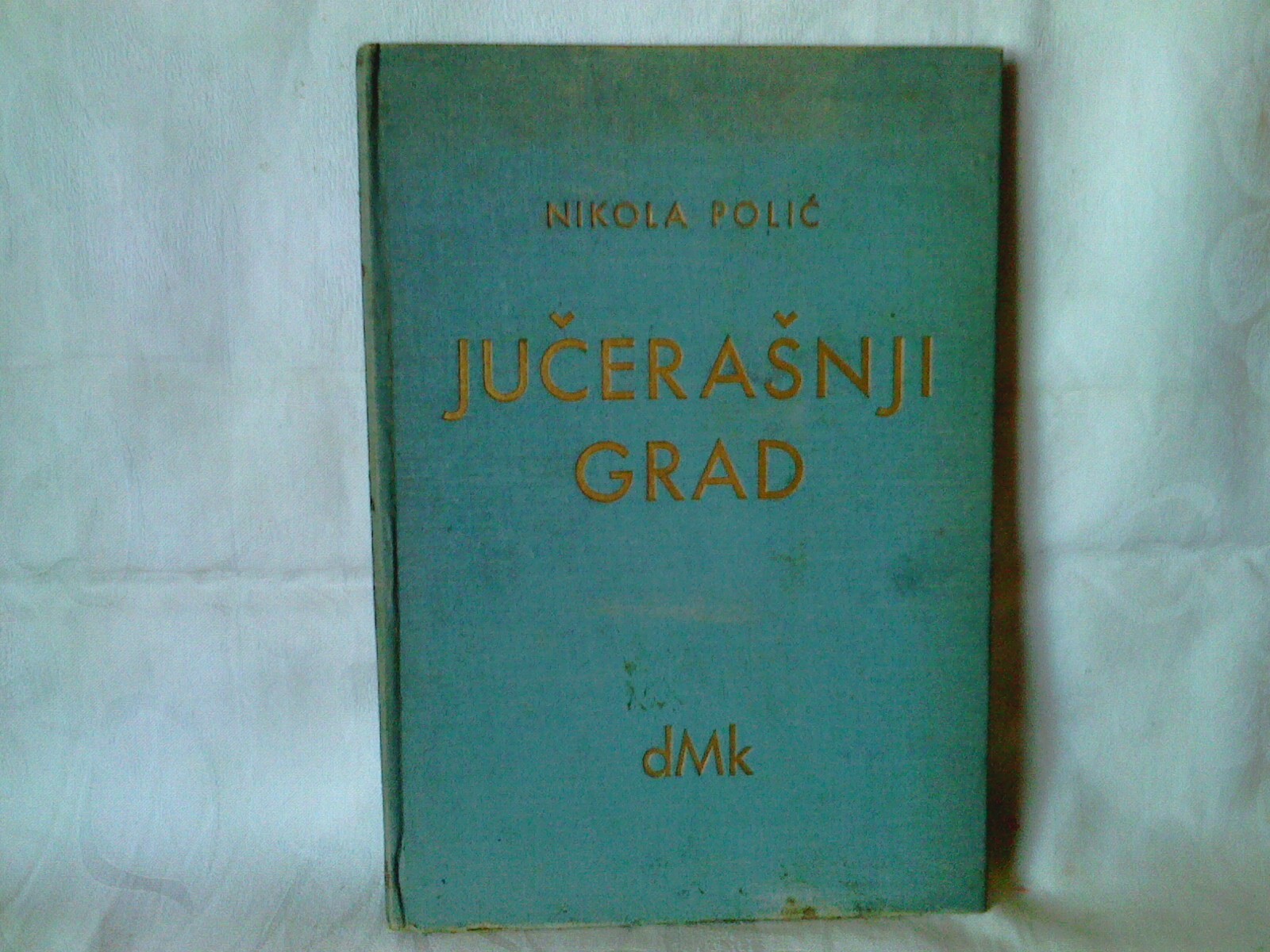 JUČERAŠNJI GRAD — izabrane pjesme 1910—1935 (Društvo mladih književnika, Zagreb 1936) — Nikola Polić, antikvarna knjiga
