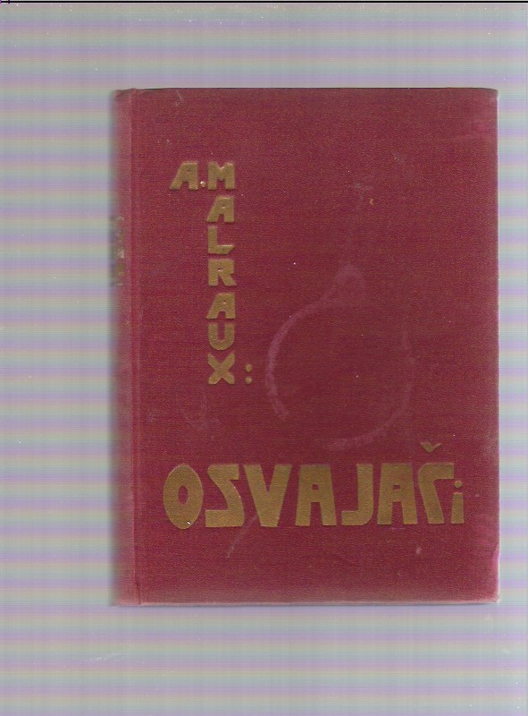 OSVAJAČI — u crvenom platnu sa zlatnim natpisom (Zagreb) — treći primerak — André Malraux, antikvarna knjiga