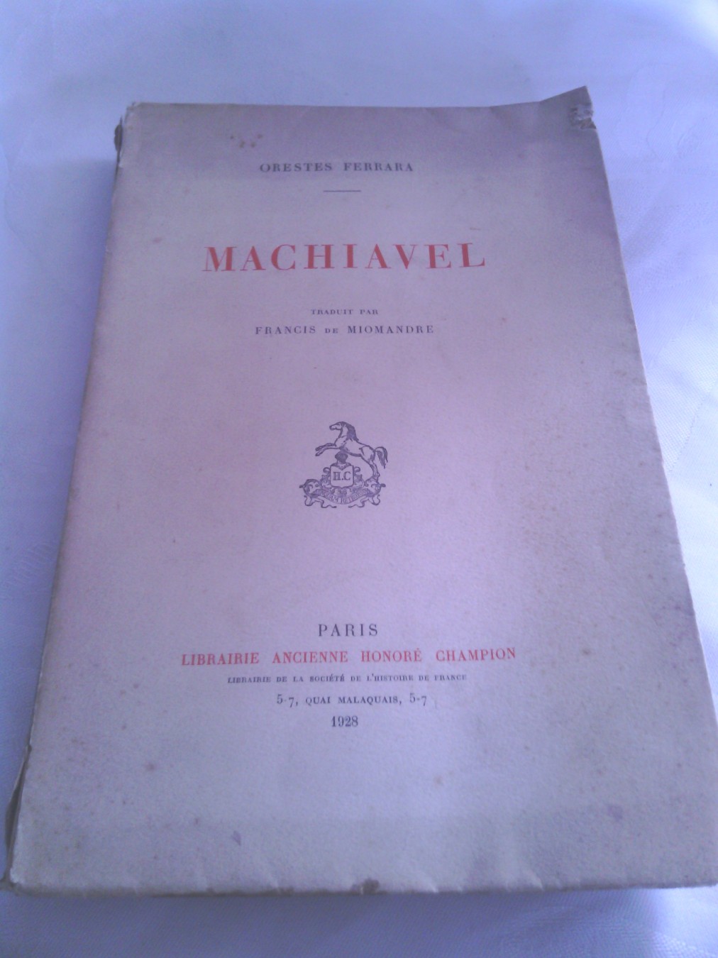 MACHIAVEL — knjiga o Makijaveliju i njegova pisma, NA FRANCUSKOM (Paris, 1928) — Orestes Ferrara, antikvarna knjiga