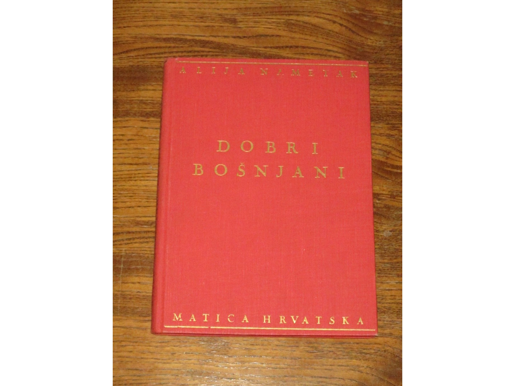 DOBRI BOŠNJANI (Matica hrvatska) — Alija Nametak, antikvarna knjiga