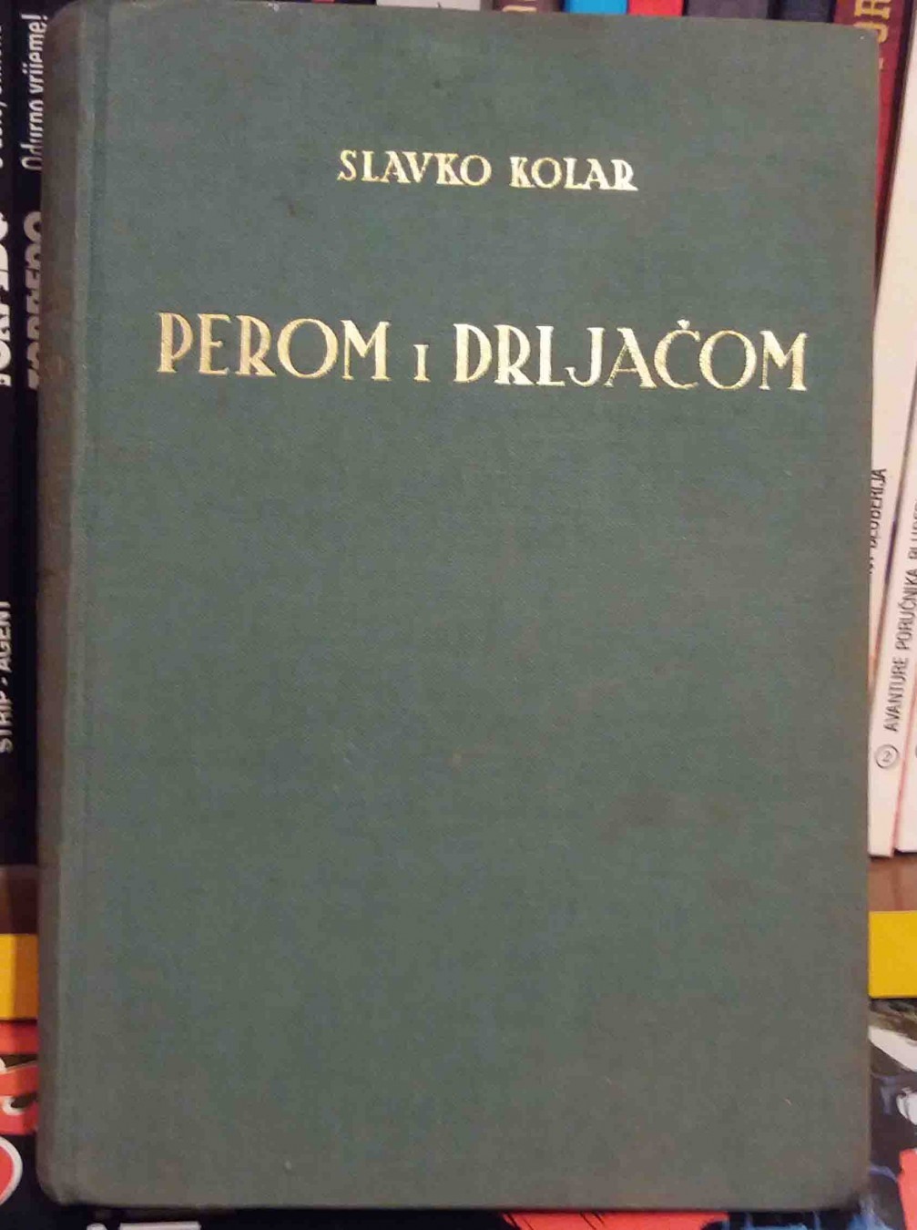 PEROM I DRLJAČOM — karišik neozbiljnih pripovijesti i feljtona (Zagreb 1938) — Slavko Kolar, antikvarna knjiga