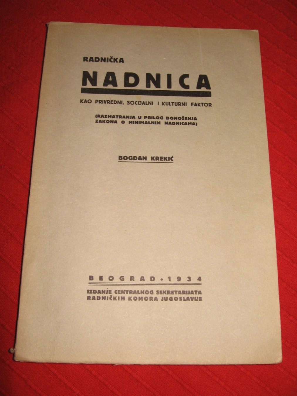 RADNIČKA NADNICA kao privredni, socijalni i kulturni faktor (Centralni sekretarijat radničkih komora, Beograd 1934) — Bogdan Krekić, antikvarna knjiga