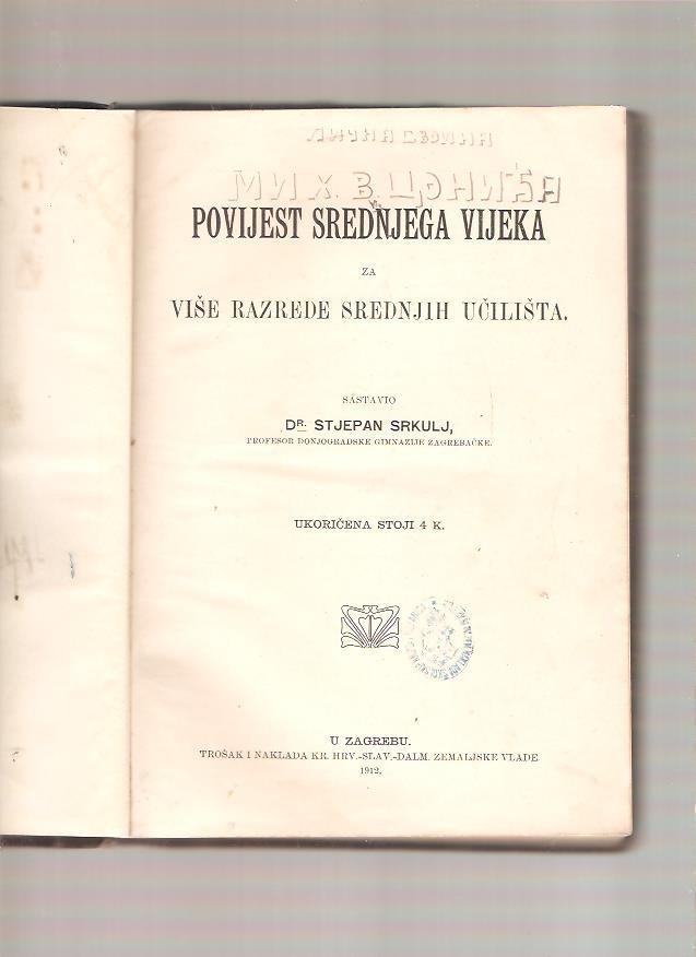 POVIJEST SREDNJEGA VIJEKA za više razrede srednjih učilišta (Zemaljska vlada, Zagreb 1912) — Dr Stjepan Srkulj, antikvarna knjiga