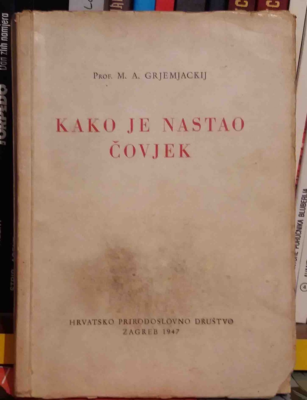 KAKO JE NASTAO ČOVJEK (Hrvatsko prirodoslovno društvo, Zagreb 1947) — Prof. M. A. Grjemjackij, antikvarna knjiga