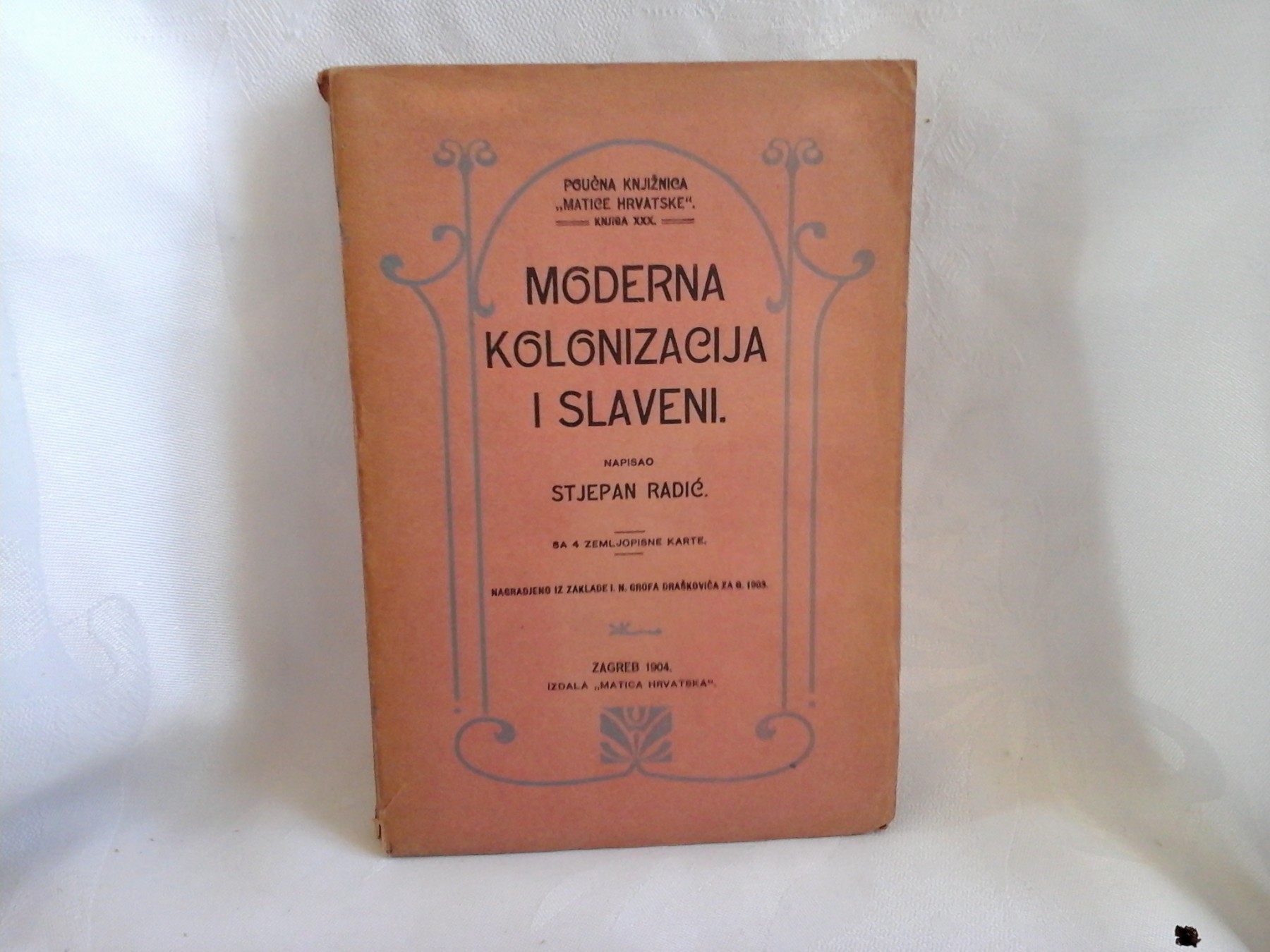MODERNA KOLONIZACIJA I SLAVENI — sa 4 zemljopisne karte (Poučna knjižnica Matice hrvatske XXX, Zagreb 1904) — Stjepan Radić, antikvarna knjiga