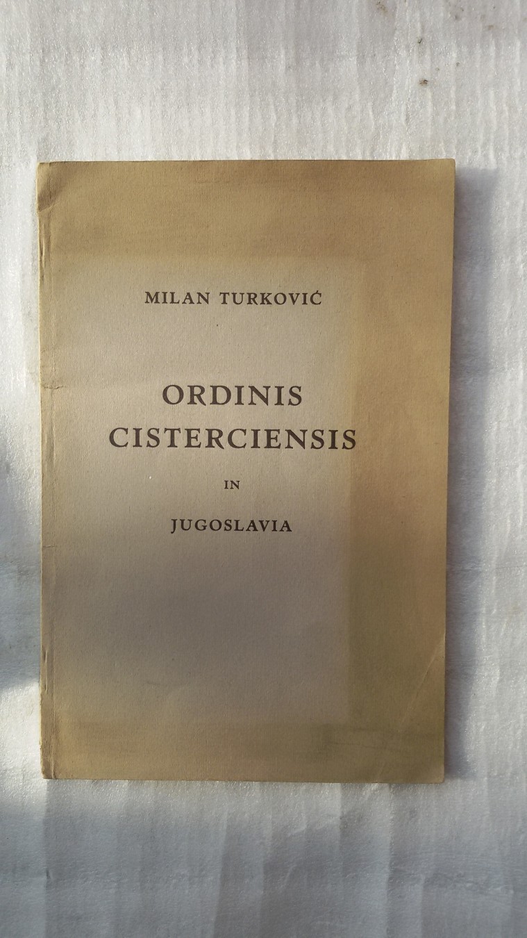 ORDINIS CISTERCIENSIS — Povijest opatija reda cistercita u Hrvatskoj-Slavoniji i Dalmaciji (Sušak, 1936) — Milan Turković, antikvarna knjiga