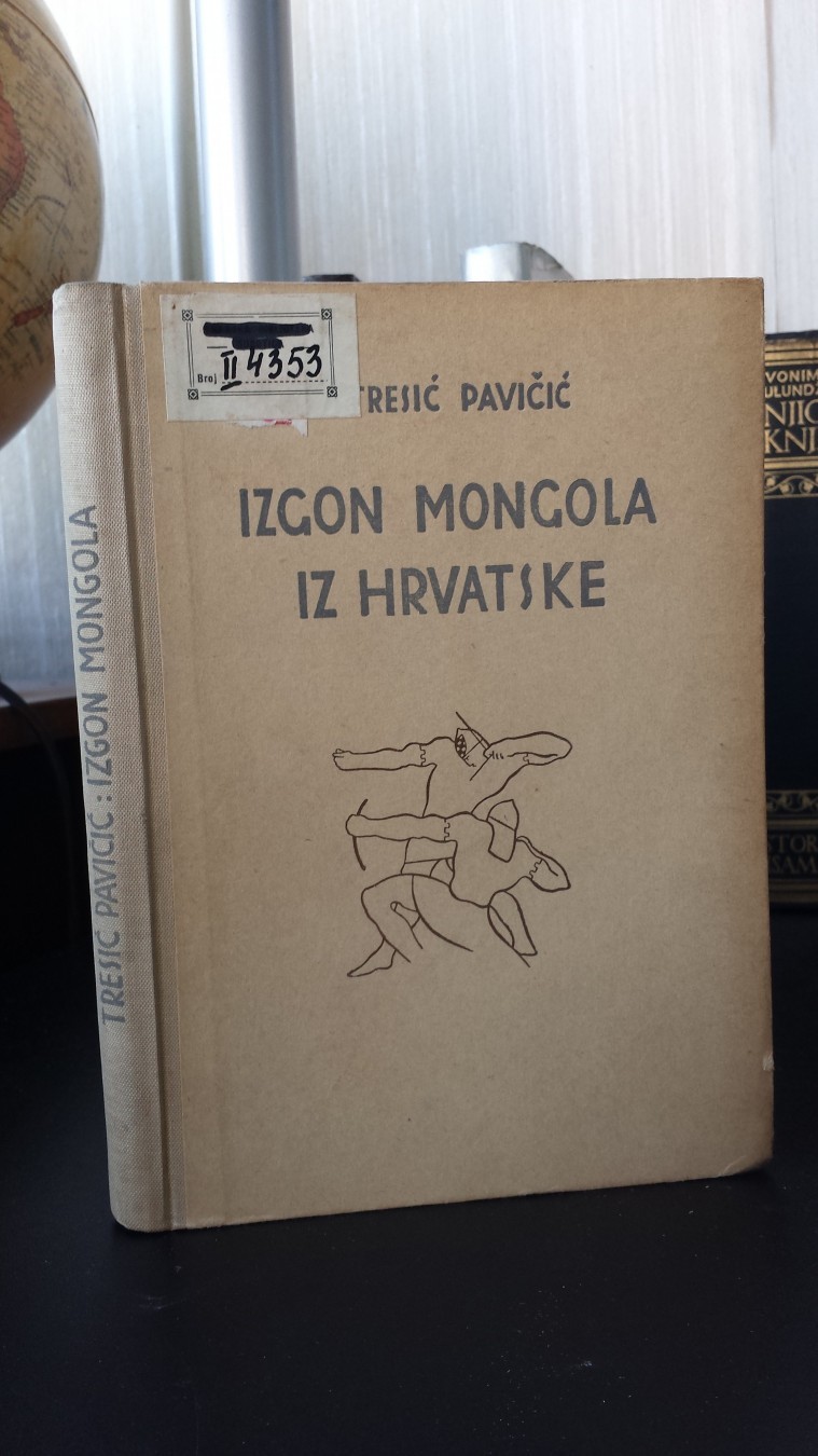 IZGON MONGOLA IZ HRVATSKE — prigodom sedamstote godišnjice 1242—1942 (Matica hrvatska, Zagreb 1942) — Ante Tresić Pavičić, antikvarna knjiga