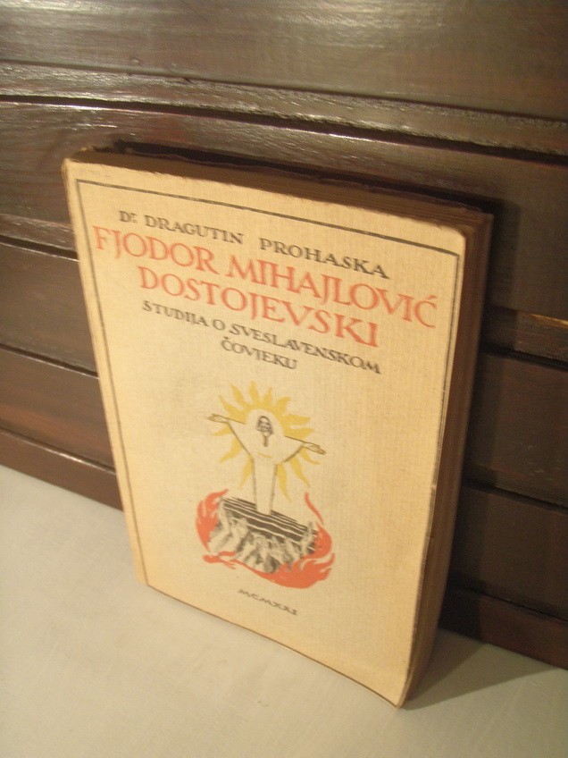 FJODOR MIHAJLOVIĆ DOSTOJEVSKI — studija o sveslavenskom čovjeku (Hrvatski štamparski zavod, Zagreb 1921) — Dr Dragutin Prohaska, antikvarna knjiga