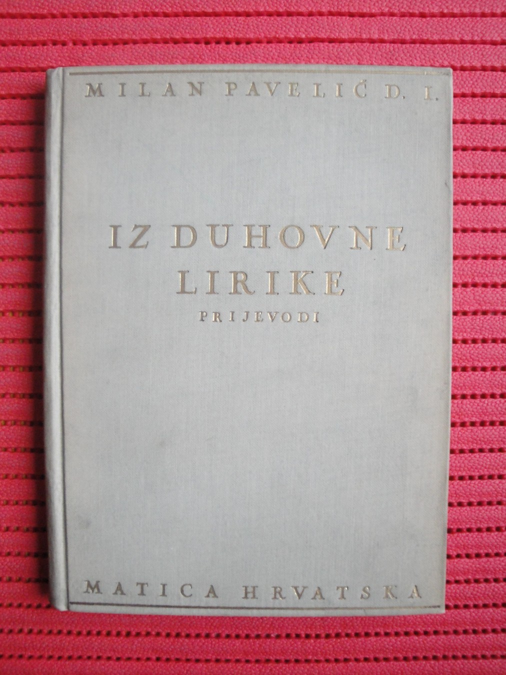 IZ DUHOVNE LIRIKE — prijevodi: Franjo Asiški, Dante, Petrarka, Villon, Verlaine, Puškin… (Matica hrvatska, Zagreb 1937) — Milan Pavelić D. I., antikvarna knjiga