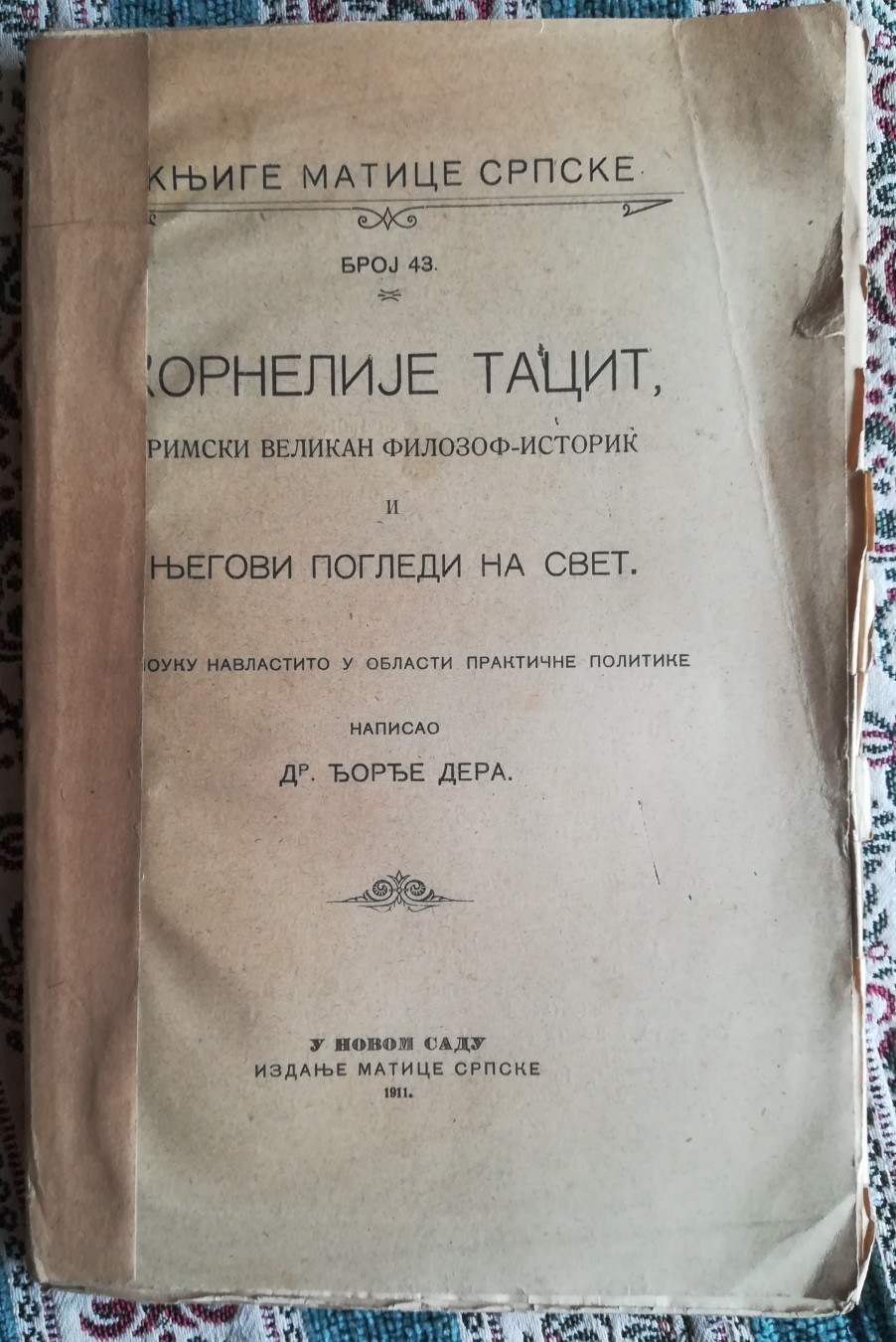 KORNELIJE TACIT, RIMSKI VELIKAN FILOZOF-ISTORIK, I NJEGOVI POGLEDI NA SVET (Knjige Matice srpske 43, Novi Sad 1911) — Dr Đorđe Dera, antikvarna knjiga