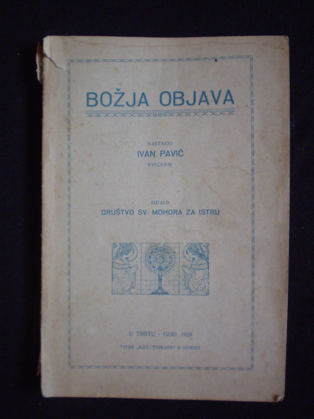 BOŽJA OBJAVA — sastavio Ivan Pavić, svećenik (Društvo sv. Mohora za Istru, Trst 1928) — Ivan Pavić, antikvarna knjiga
