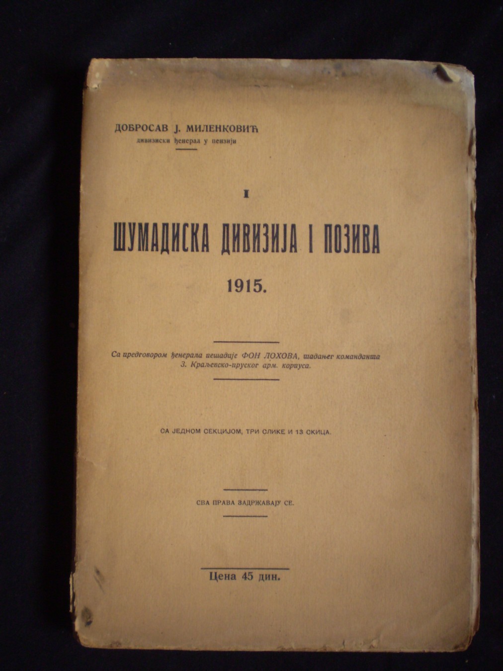 ŠUMADISKA DIVIZIJA I POZIVA 1915. — sa predgovorom generala fon Lohova, sa sekcijom, tri slike i 13 skica (Kragujevac, 1930) — Dobrosav J. Milenković, divizijski đeneral u penziji, antikvarna knjiga