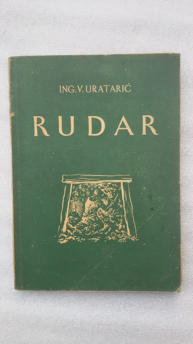 RUDAR (Nakladni zavod Hrvatske, Zagreb 1948) — Ing. V. Uratarić, antikvarna knjiga