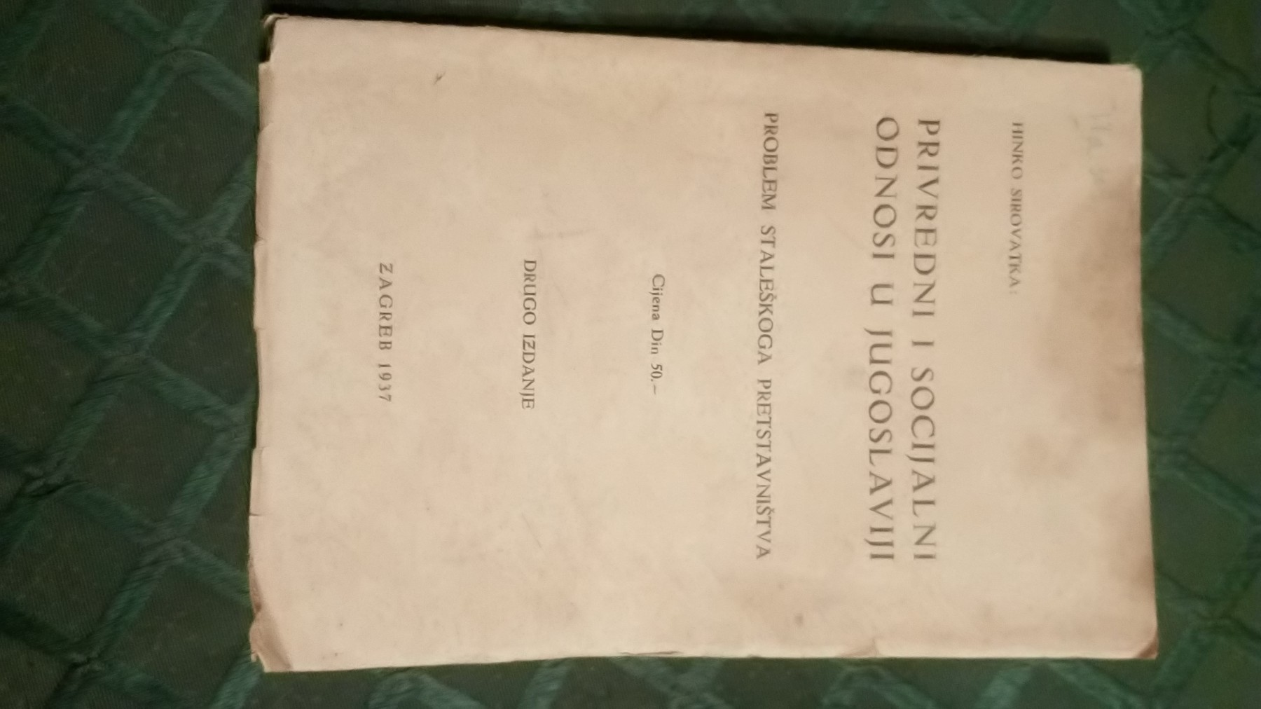 PRIVREDNI I SOCIJALNI ODNOSI U JUGOSLAVIJI — problem staleškoga pretstavništva, drugo izdanje (Zagreb 1937) — Hinko Sirovatka, antikvarna knjiga
