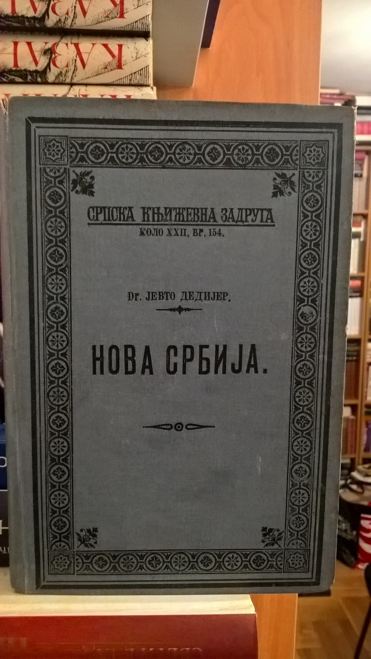 NOVA SRBIJA (Srpska književna zadruga, kolo XXII, br. 154, Beograd 1913) — drugi primerak — Dr Jevto Dedijer, antikvarna knjiga