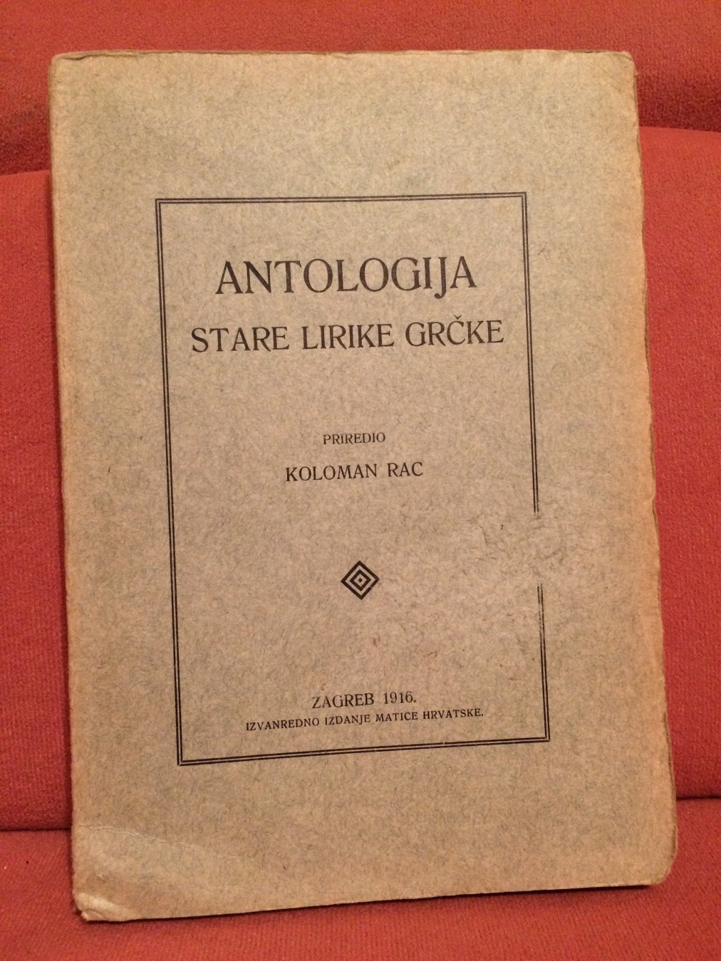 ANTOLOGIJA STARE LIRIKE GRČKE (Matica hrvatska, Zagreb 1916) — Koloman Rac (priredio), antikvarna knjiga
