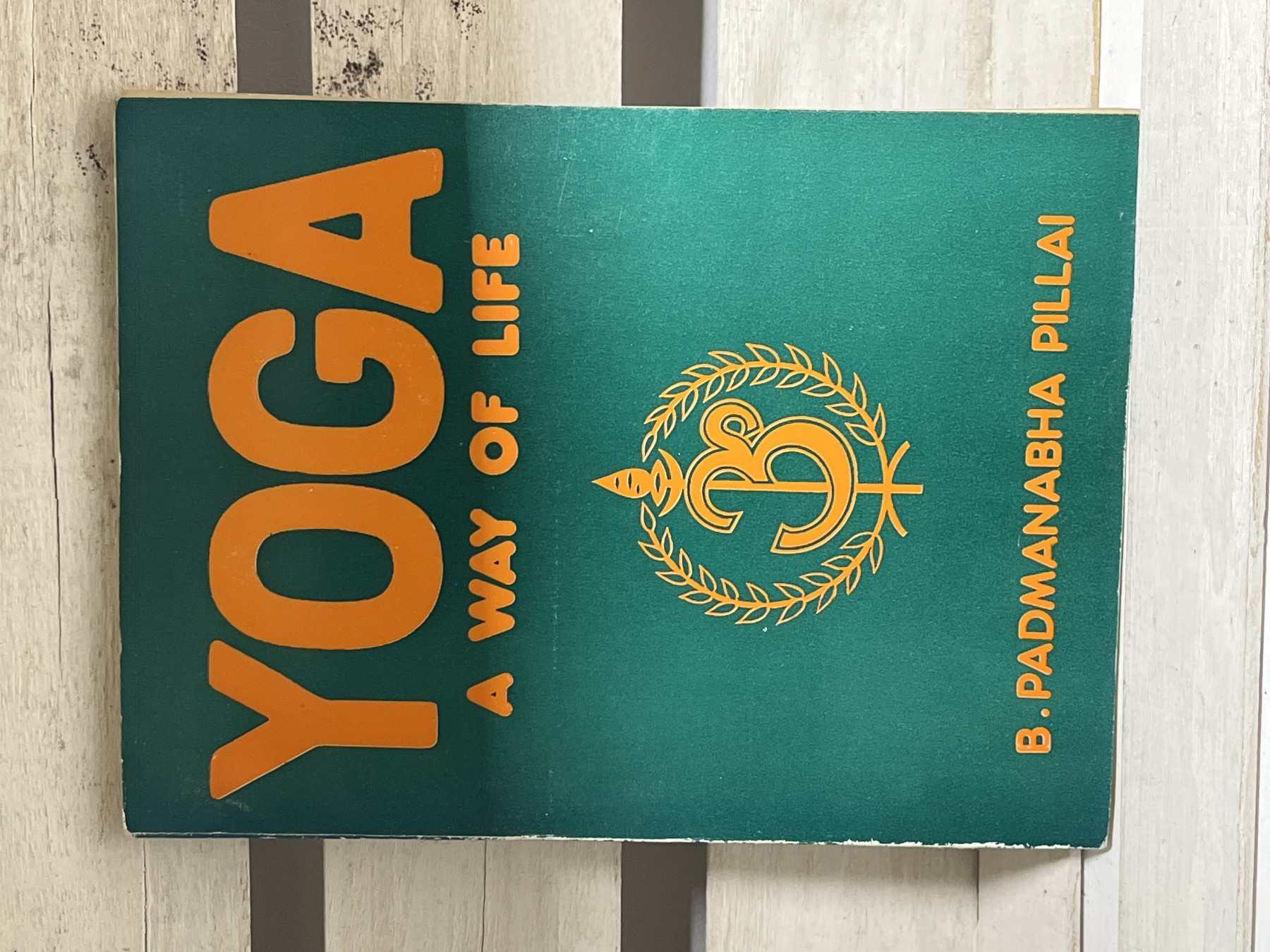 Yoga: A Way of Life — B. Padmanabha Pillai