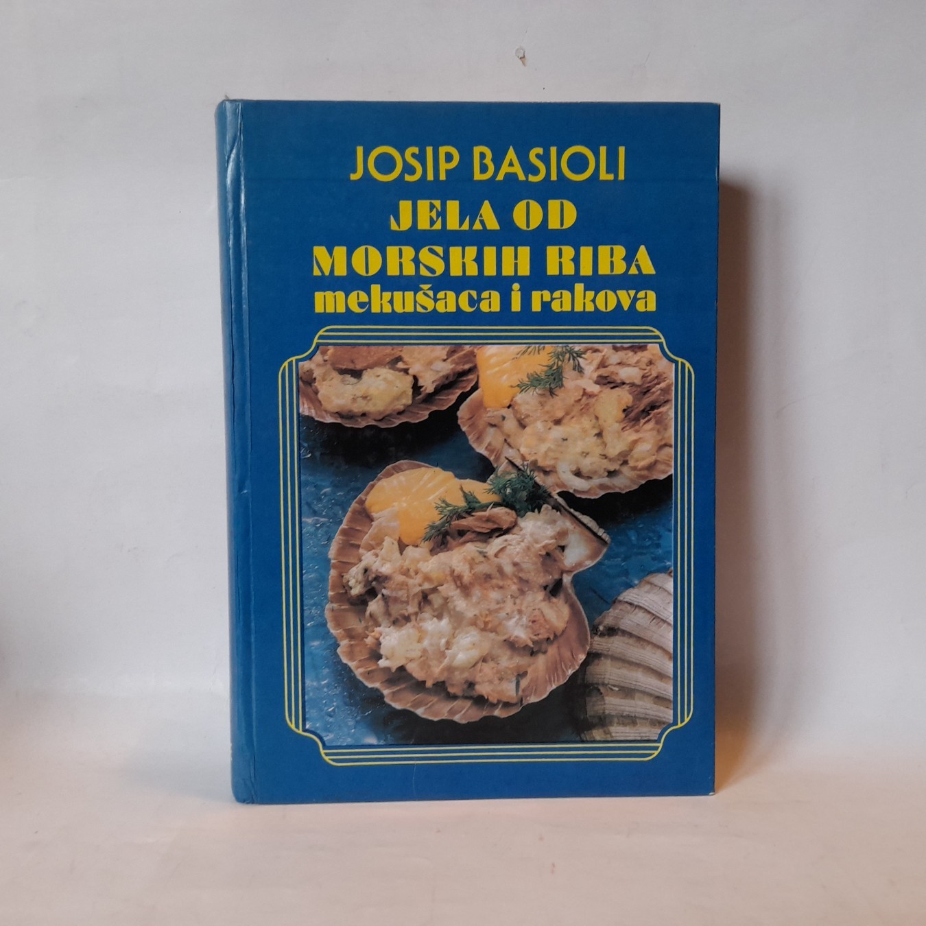 Jela od morskih riba, mekušaca i rakova — Josip Basioli