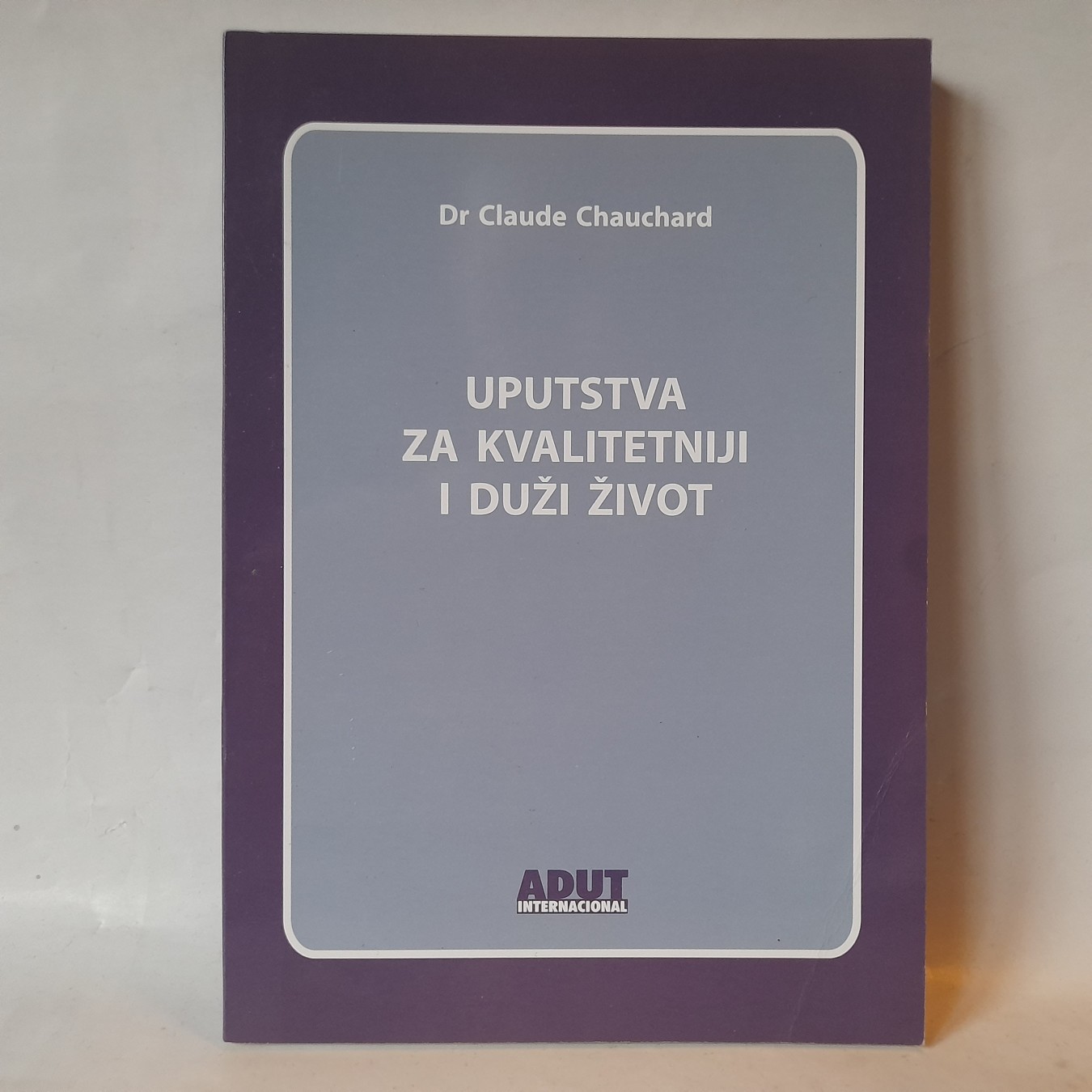 Uputstva za kvalitetniji i duži život — dr Claude C.