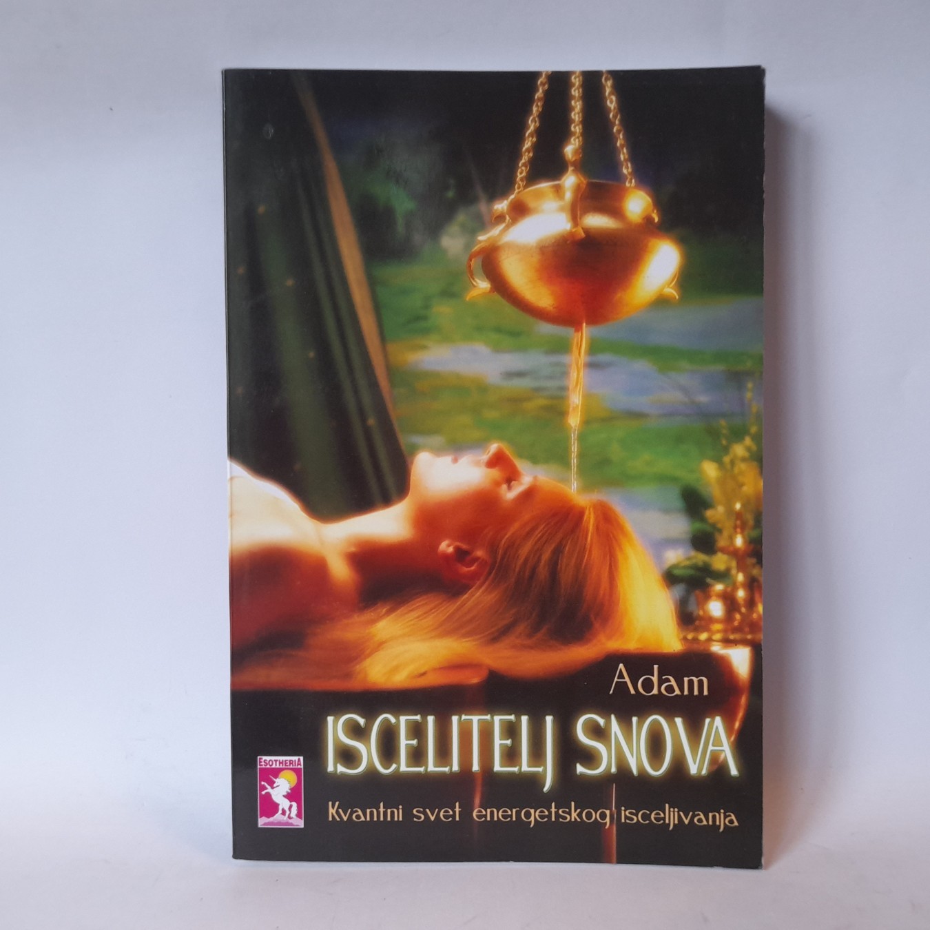 Iscelitelj snova, kvantni svet energetskog isceljivanja