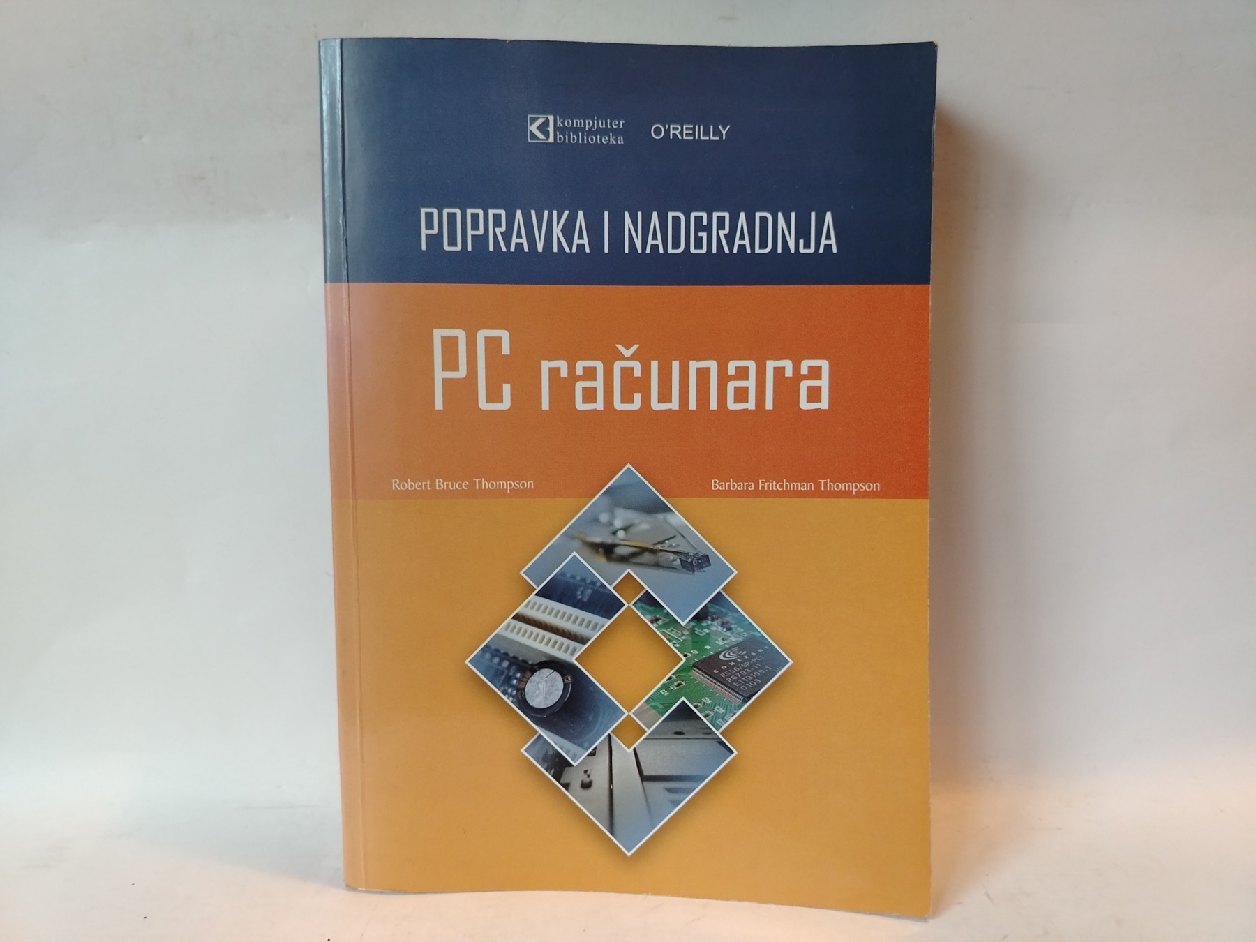 Popravka i nadgradnja PC računara — Robert Bruce Thompson, Barbara Fritchman Thompson