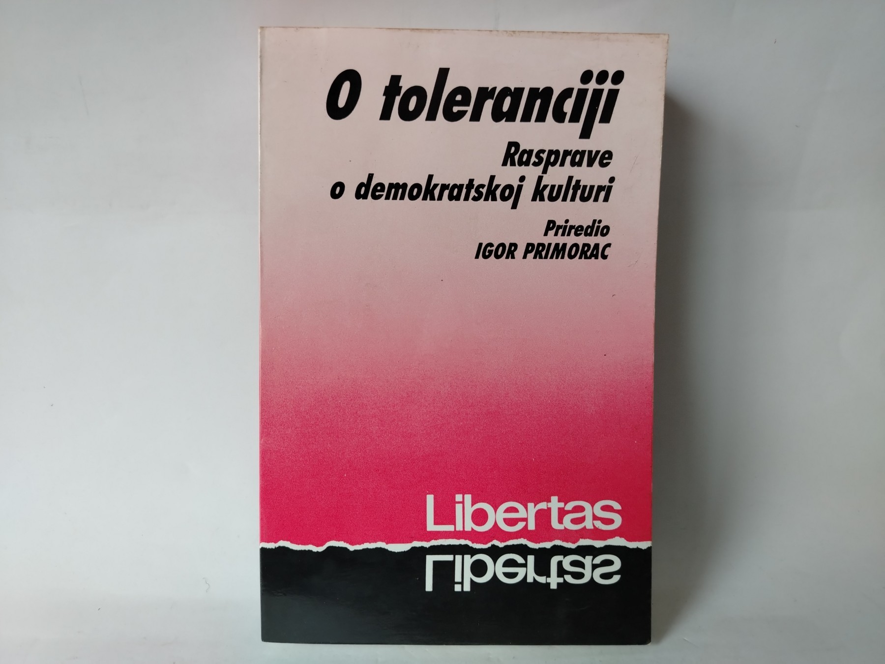 O TOLERANCIJI Rasprave o demokratskoj kulturi — Grupa autora