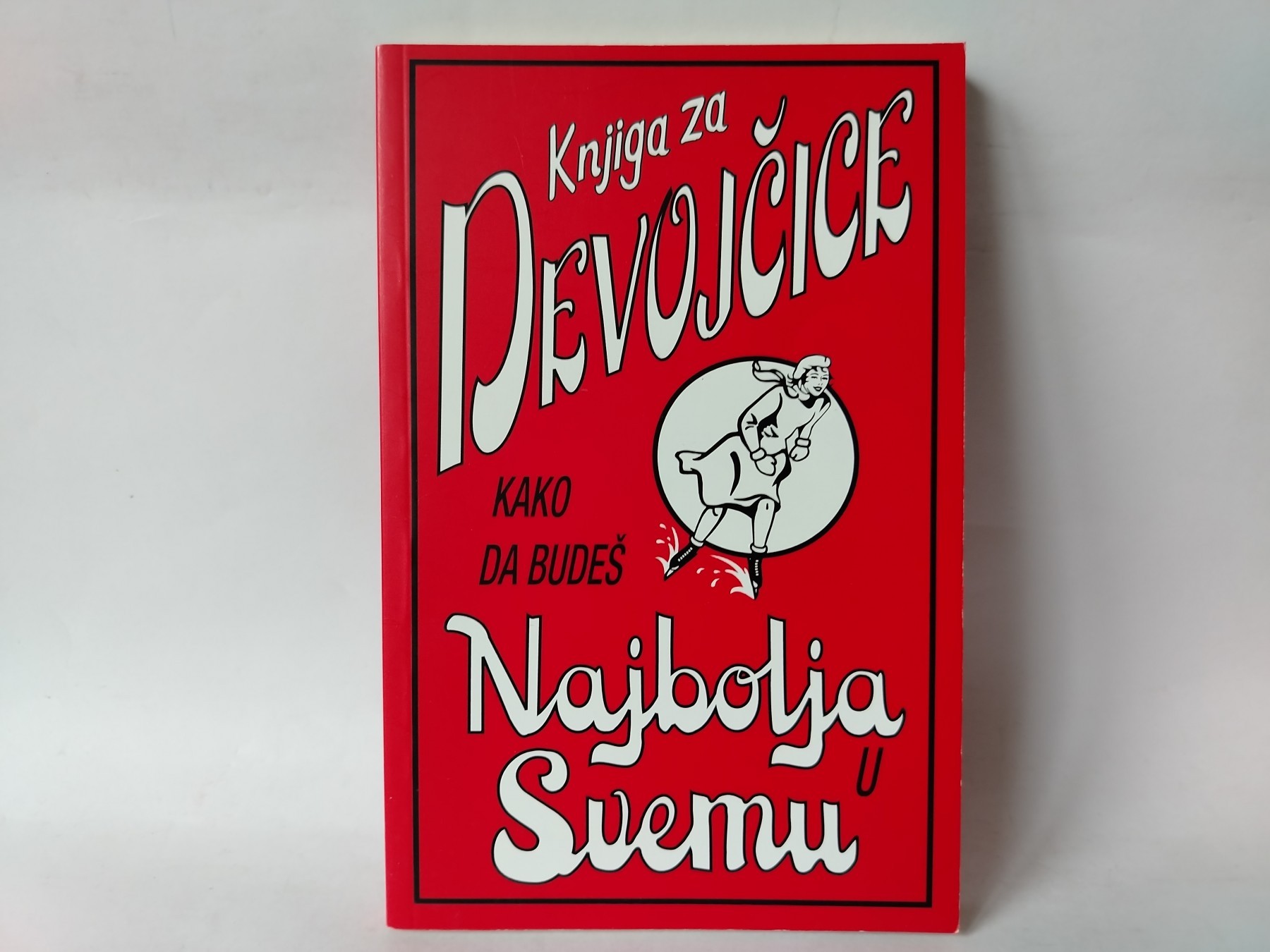 KNJIGA ZA DEVOJČICE, kako da budeš najbolja u svemu — Grupa autora