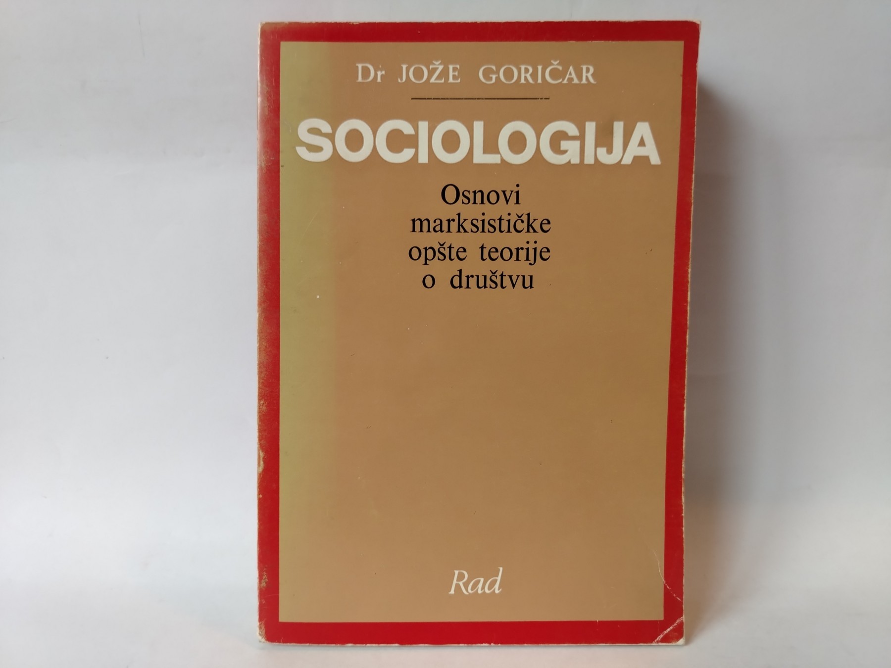 Sociologija — osnovi marksističke teorije — Jože Goričar