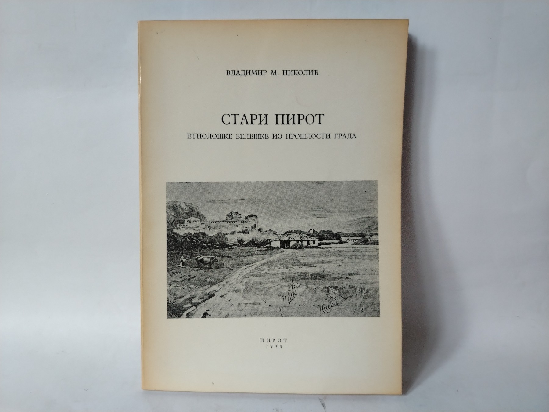 Stari pirot : etnološke beleške — Vladimir M. Nikolić
