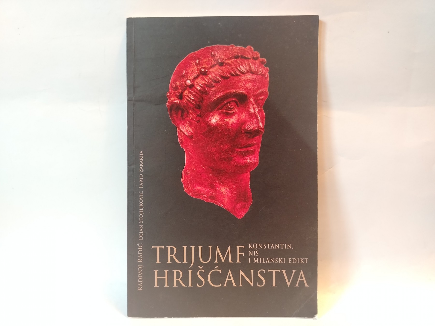 TRIJUMF HRIŠĆANSTVA Konstantin , Niš i Milanski edikt — Više autora