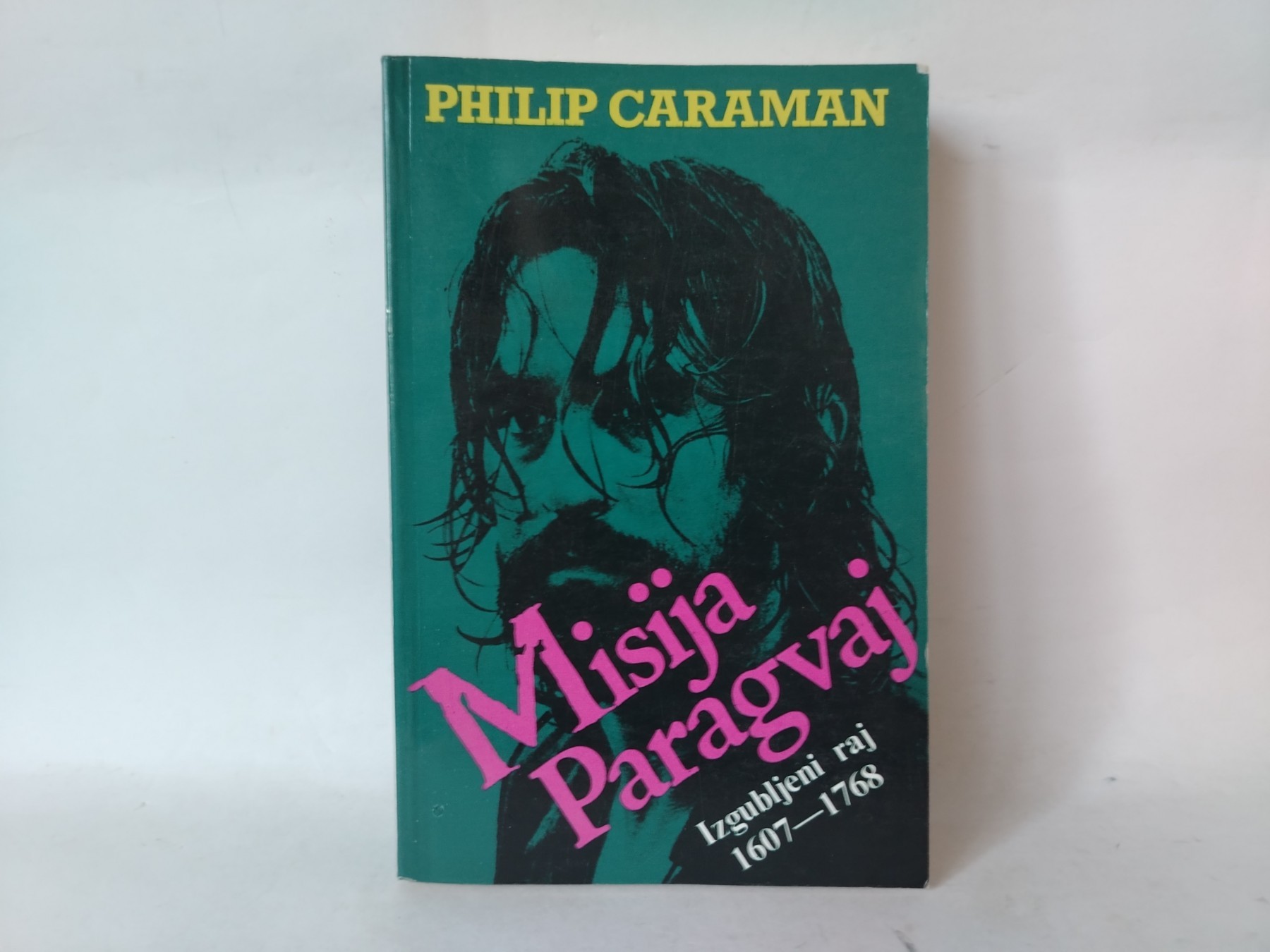 Misija Paragvaj – Izgubljeni raj 1607–1768 — Filip Karam