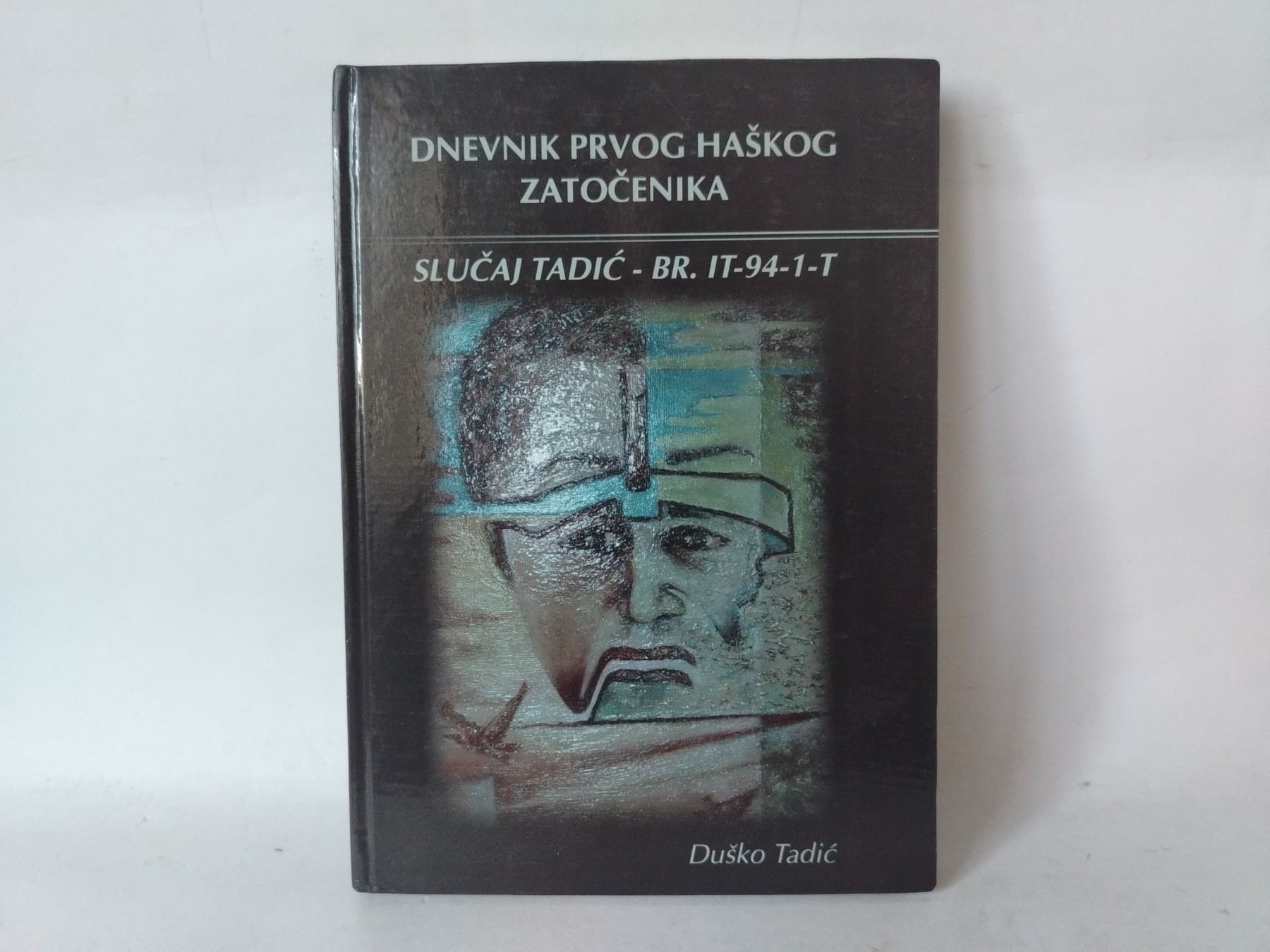 Dnevnik prvog haškog zatočenika — Duško Tadić