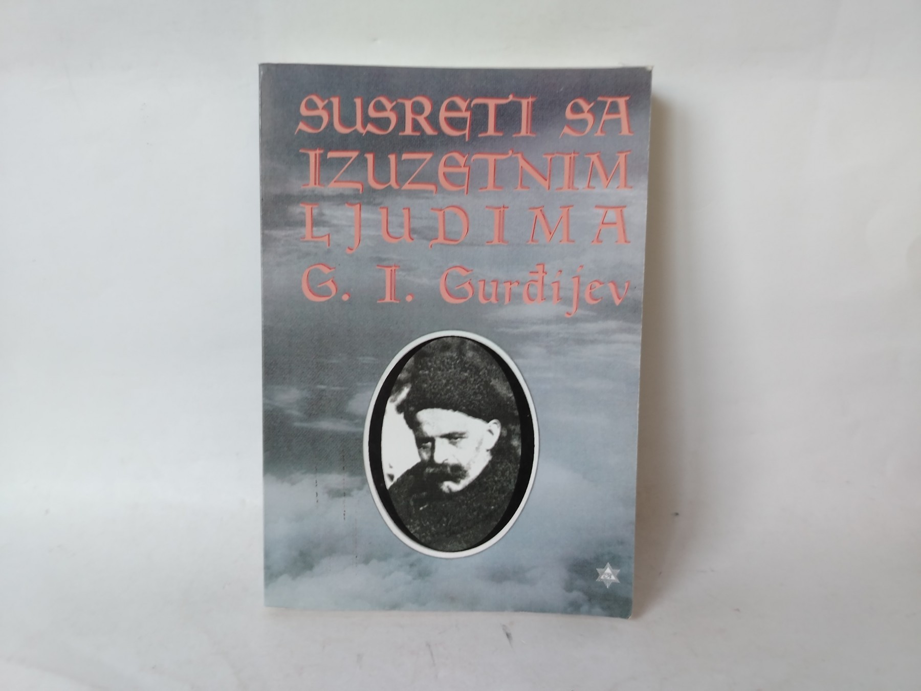 SUSRETI SA IZUZETNIM LJUDIMA Gurdzijev — Georgij Gurdžijev