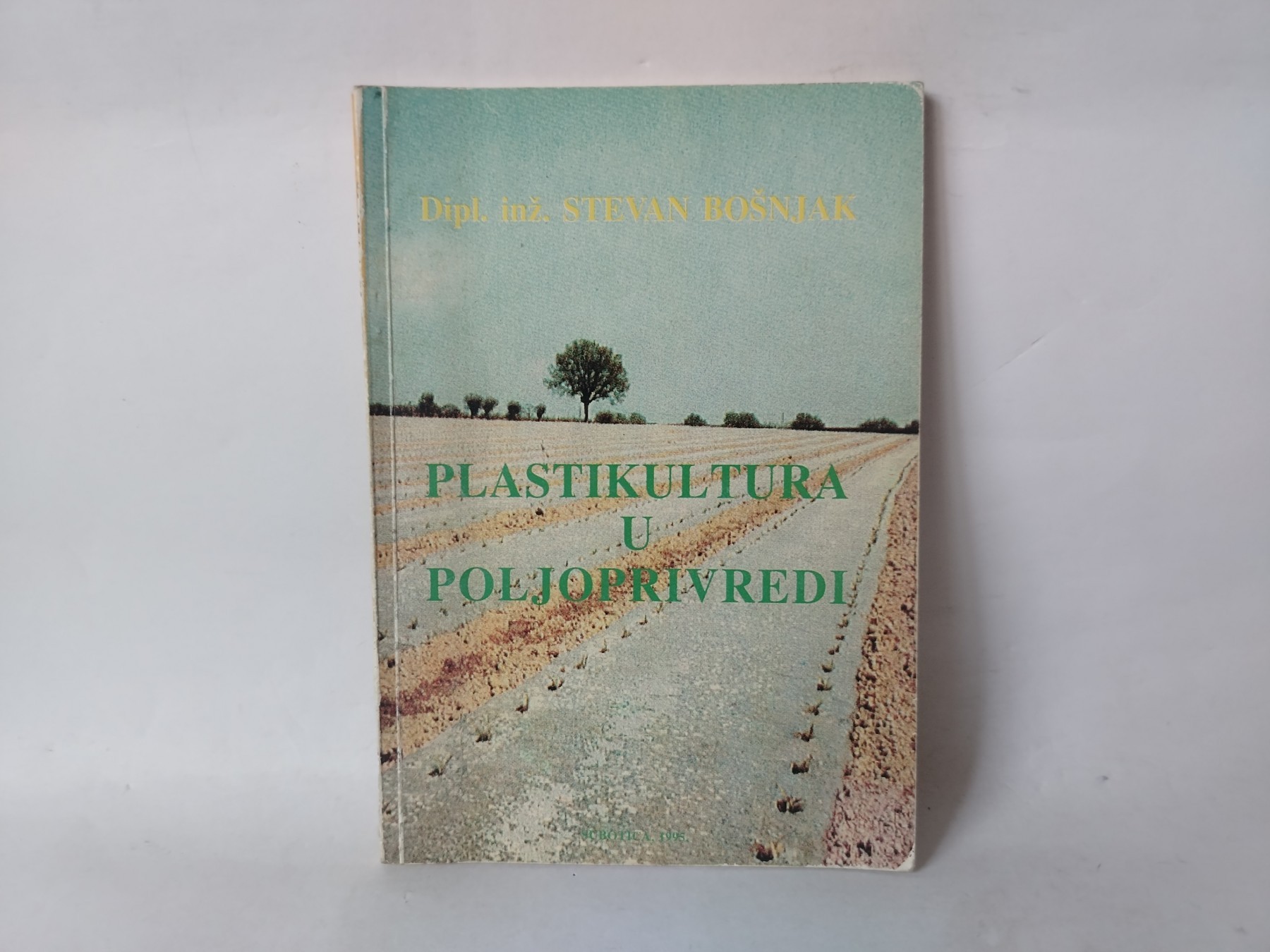 Plastikultura u poljoprivredi — Stevan Bošnjak