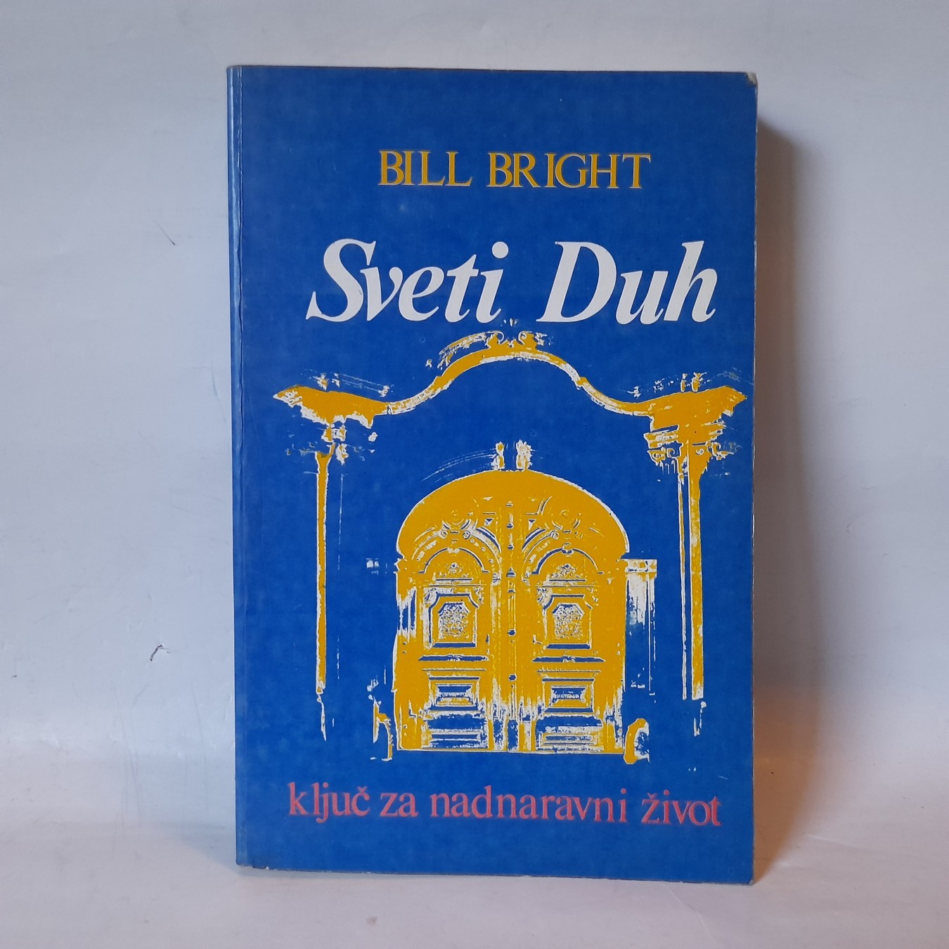 Sveti Duh — ključ za nadnaravni život — Bil Brajt