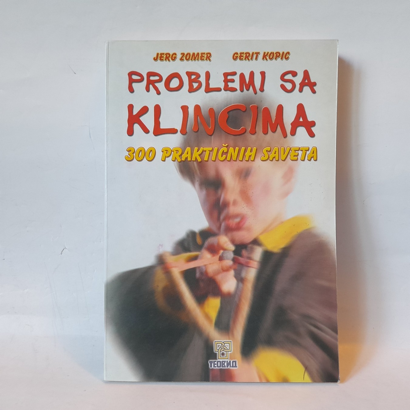 Problemi sa klincima — 300 praktičnih saveta za roditelje — Grupa autora
