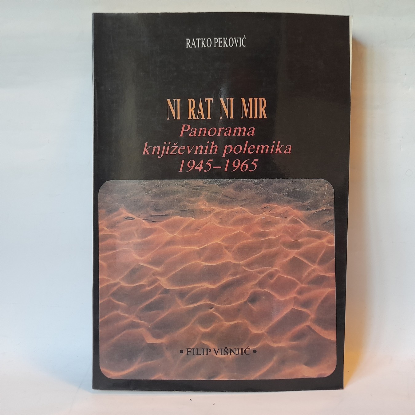 Ni rat ni mir — panorama književnih polemika 1945-1965 — Ratko Peković