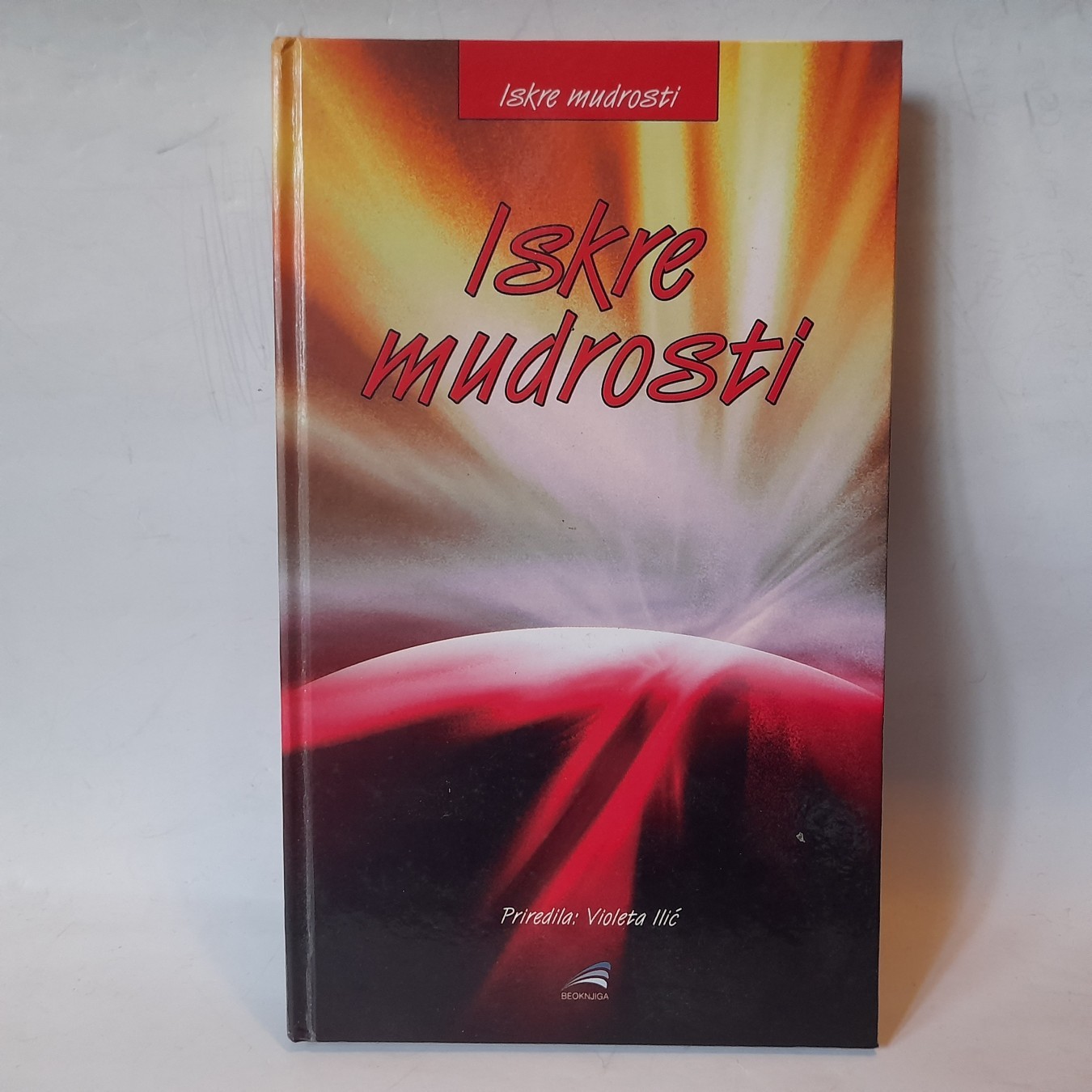 Iskre mudrosti — poslovice, misli, izreke — Violeta Ilić