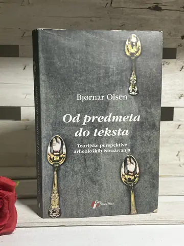 Od predmeta do teksta — Bjornar Olsen, polovna knjiga