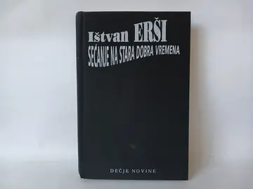 IŠTVAN ERŠI - SEĆANJE NA STARA DOBRA VREMENA — IŠTVAN ERŠI, polovna knjiga